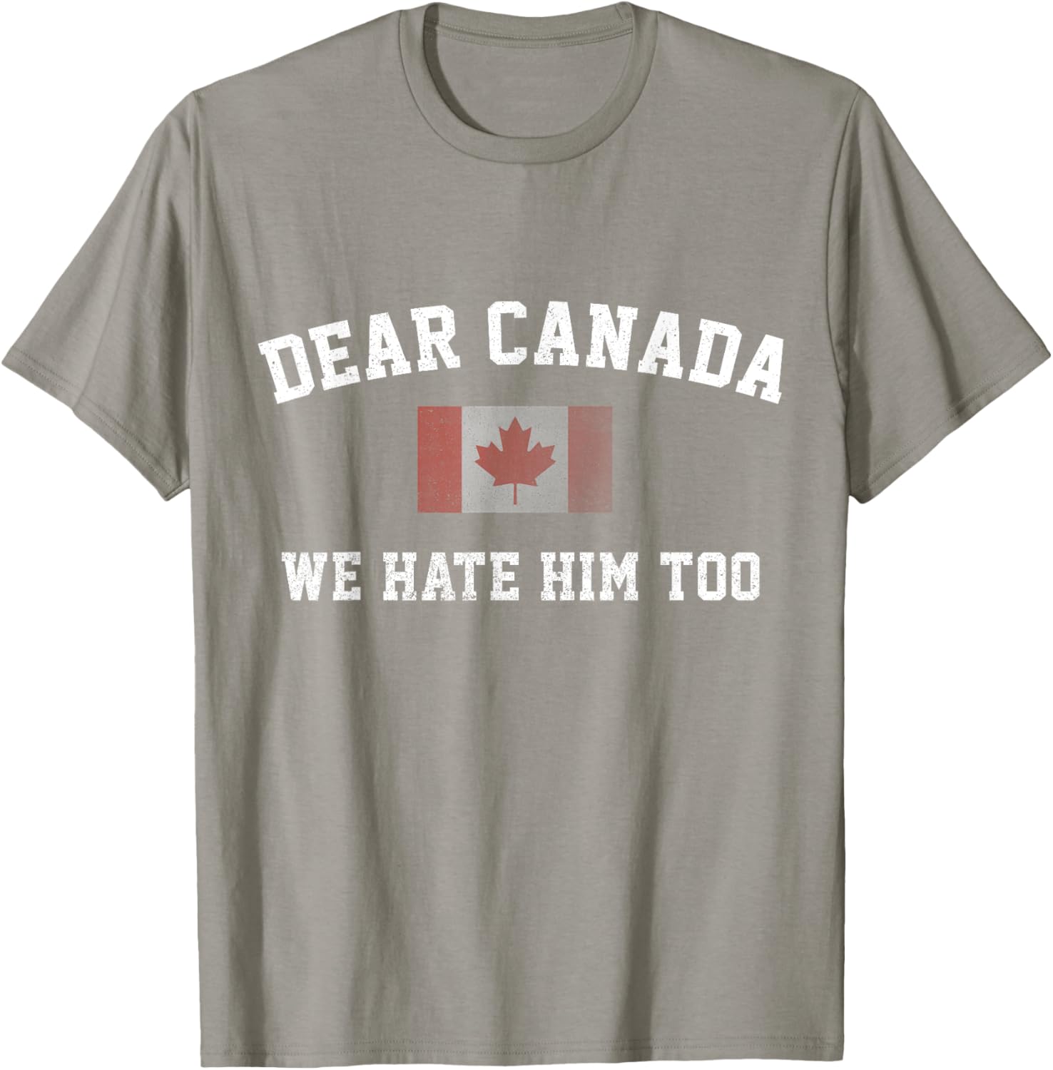 Dear Canada We Hate Him Too Political Protest Women Teacher T-Shirt