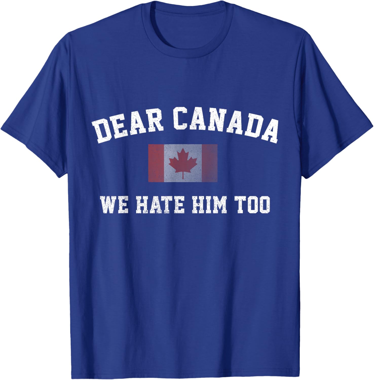 Dear Canada We Hate Him Too Political Protest Women Teacher T-Shirt