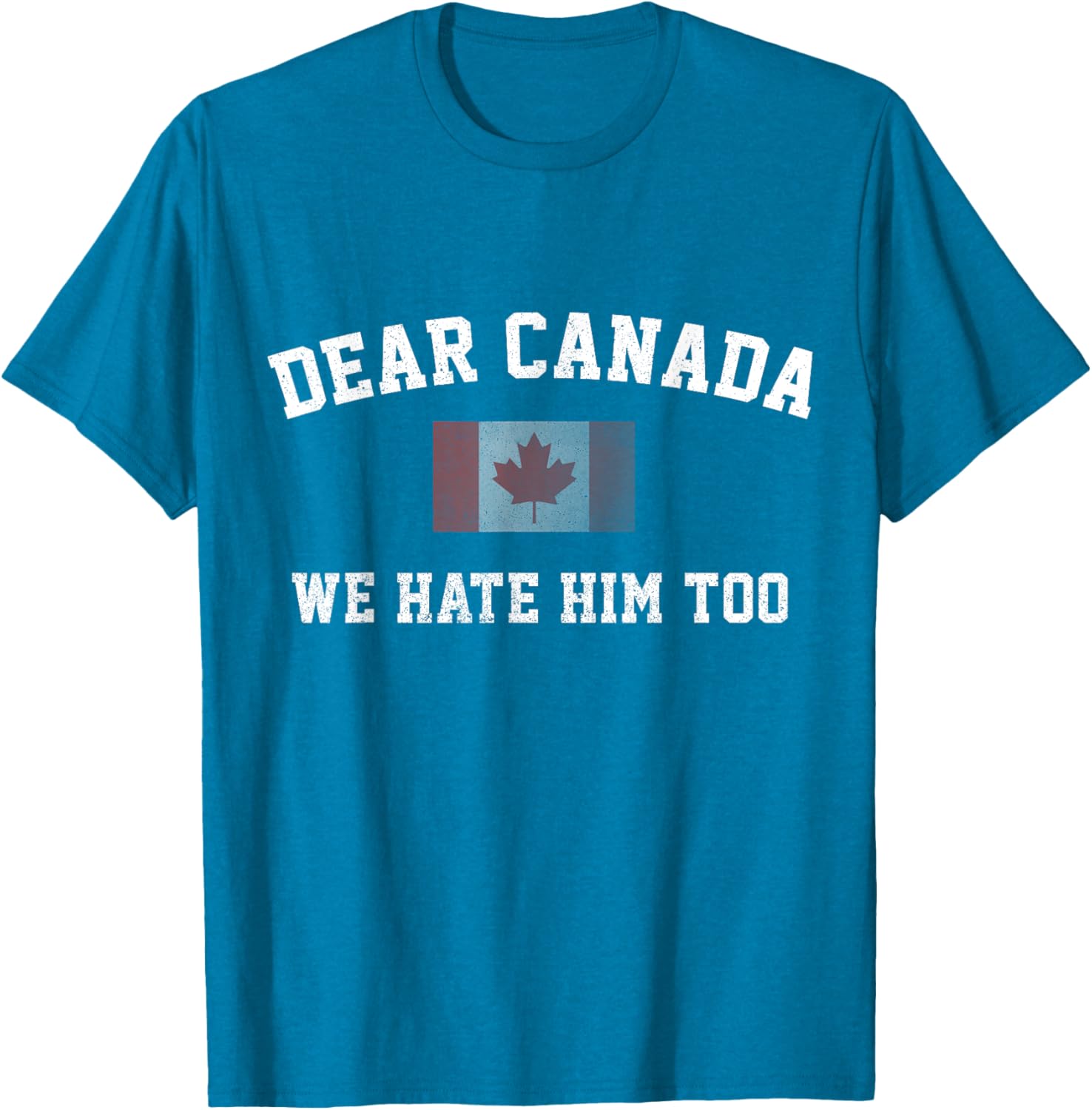 Dear Canada We Hate Him Too Political Protest Women Teacher T-Shirt