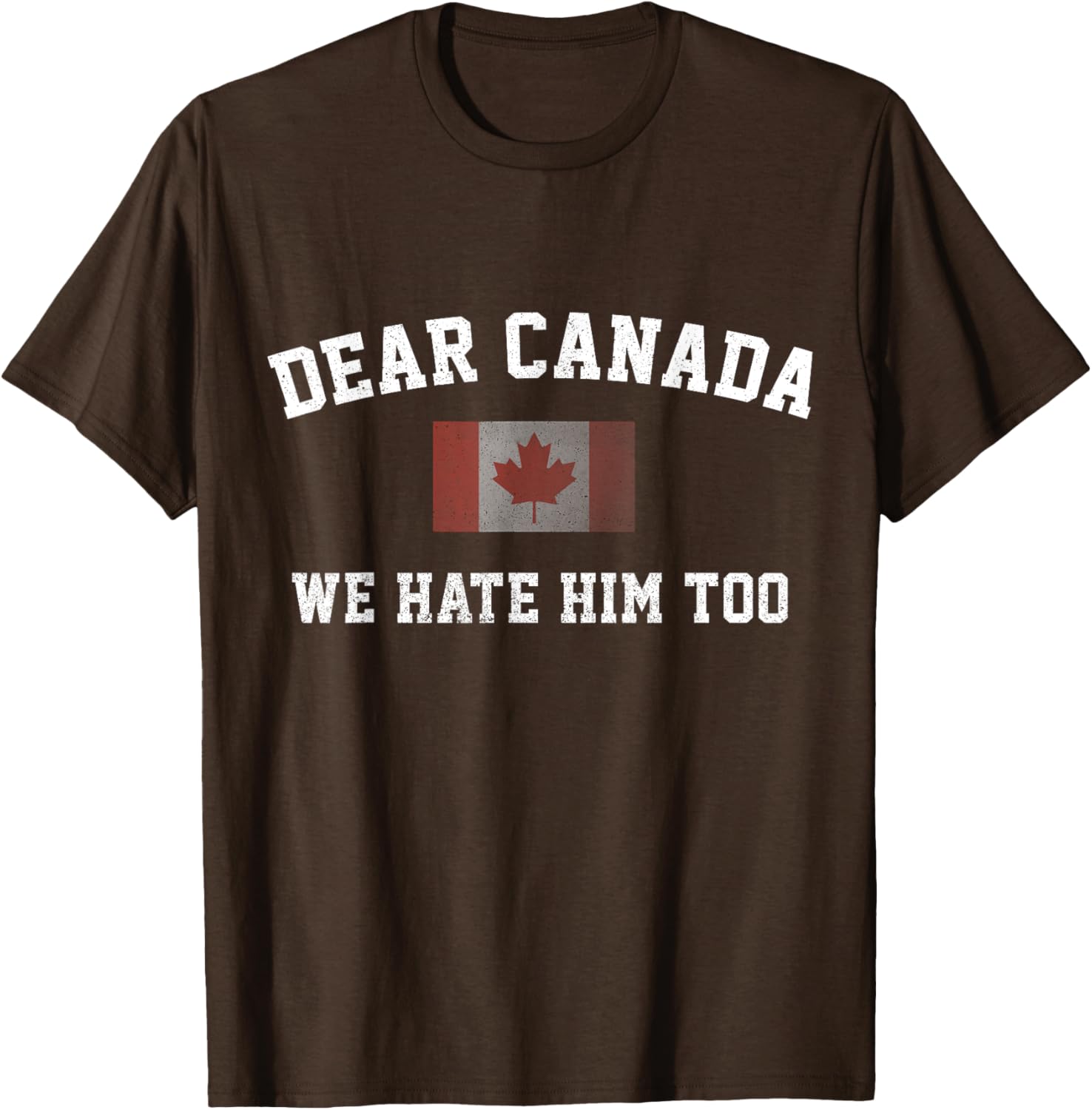 Dear Canada We Hate Him Too Political Protest Women Teacher T-Shirt