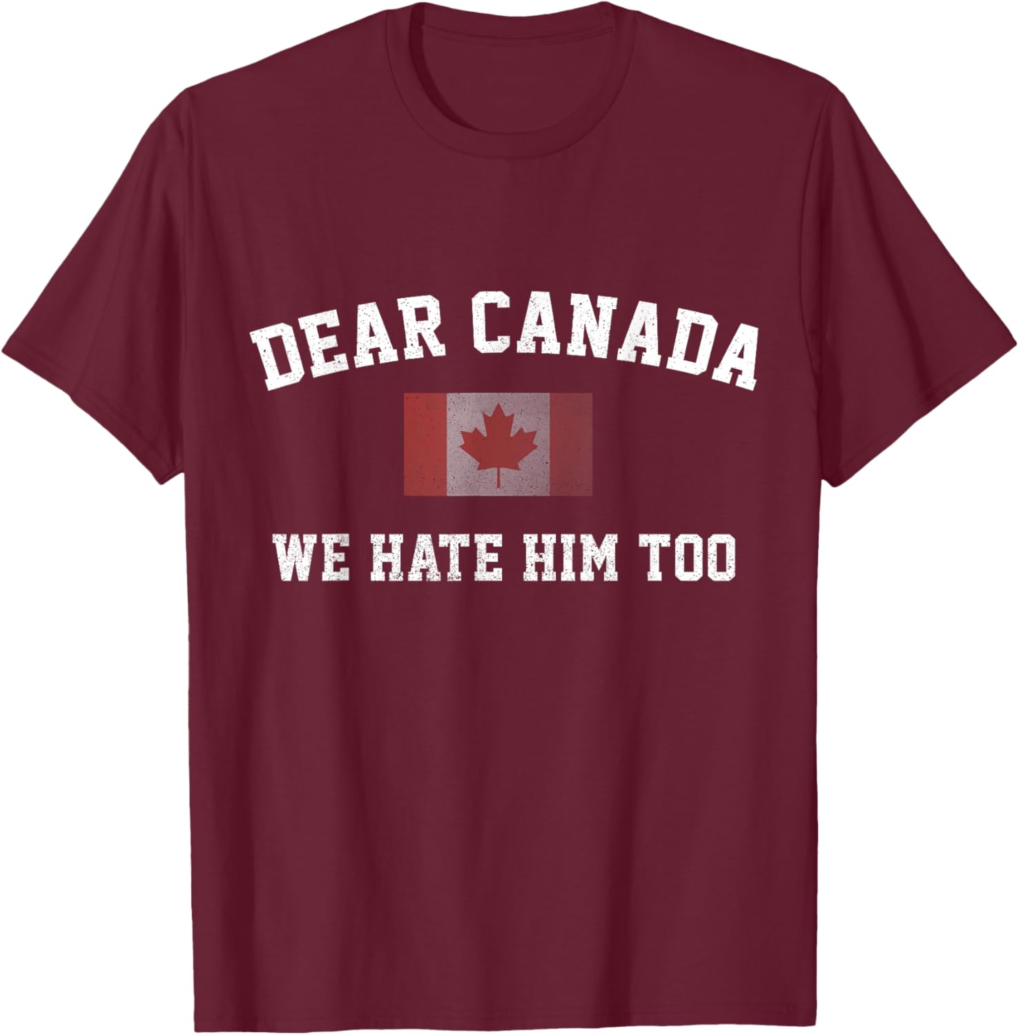 Dear Canada We Hate Him Too Political Protest Women Teacher T-Shirt