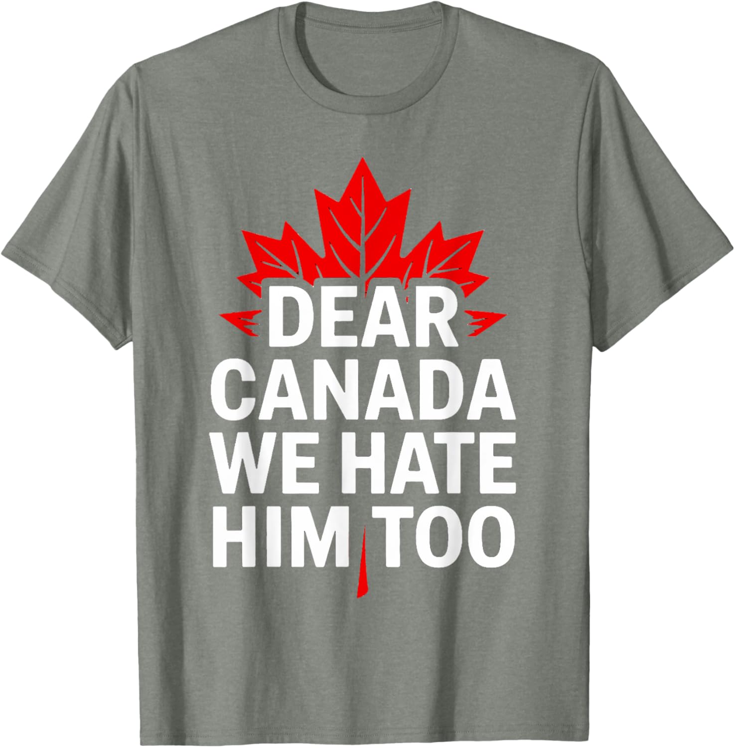 Dear Canada We Hate Him Too Retro T-Shirt