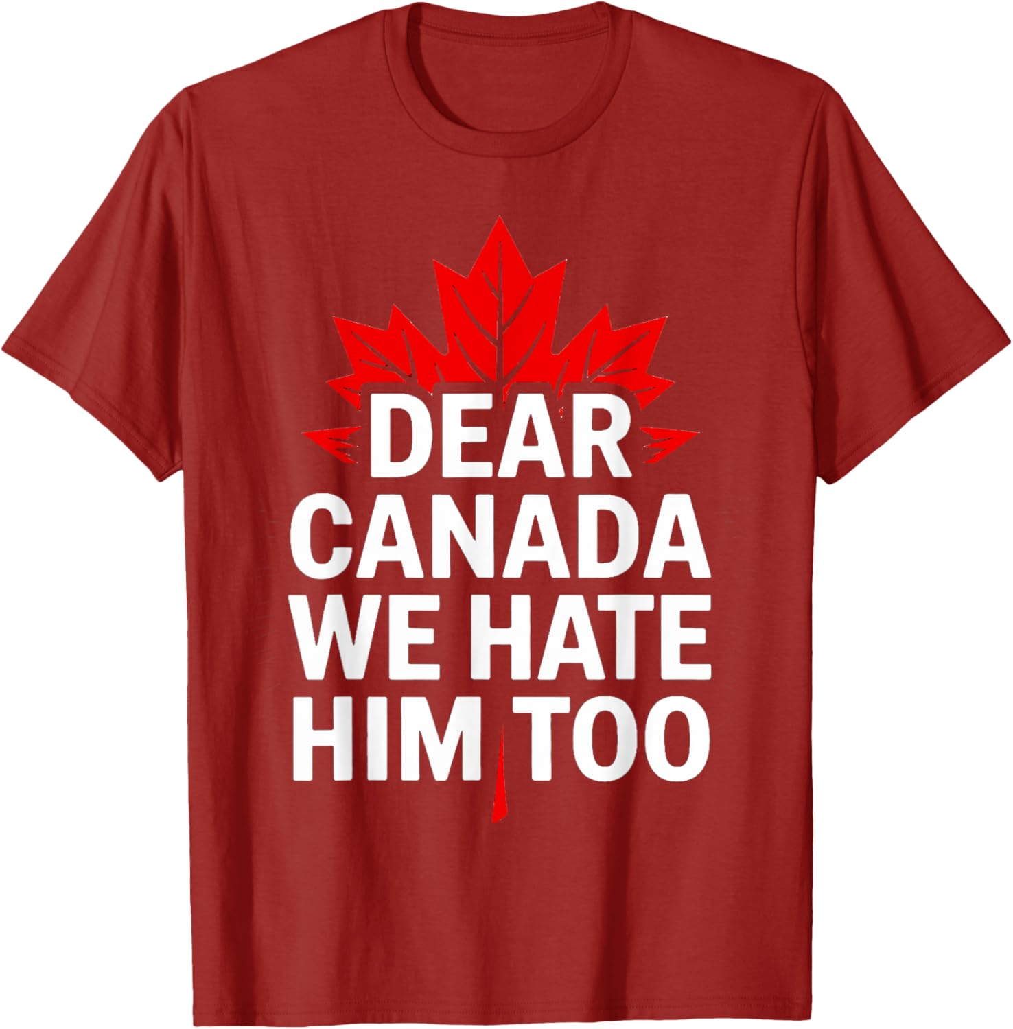 Dear Canada We Hate Him Too Retro T-Shirt
