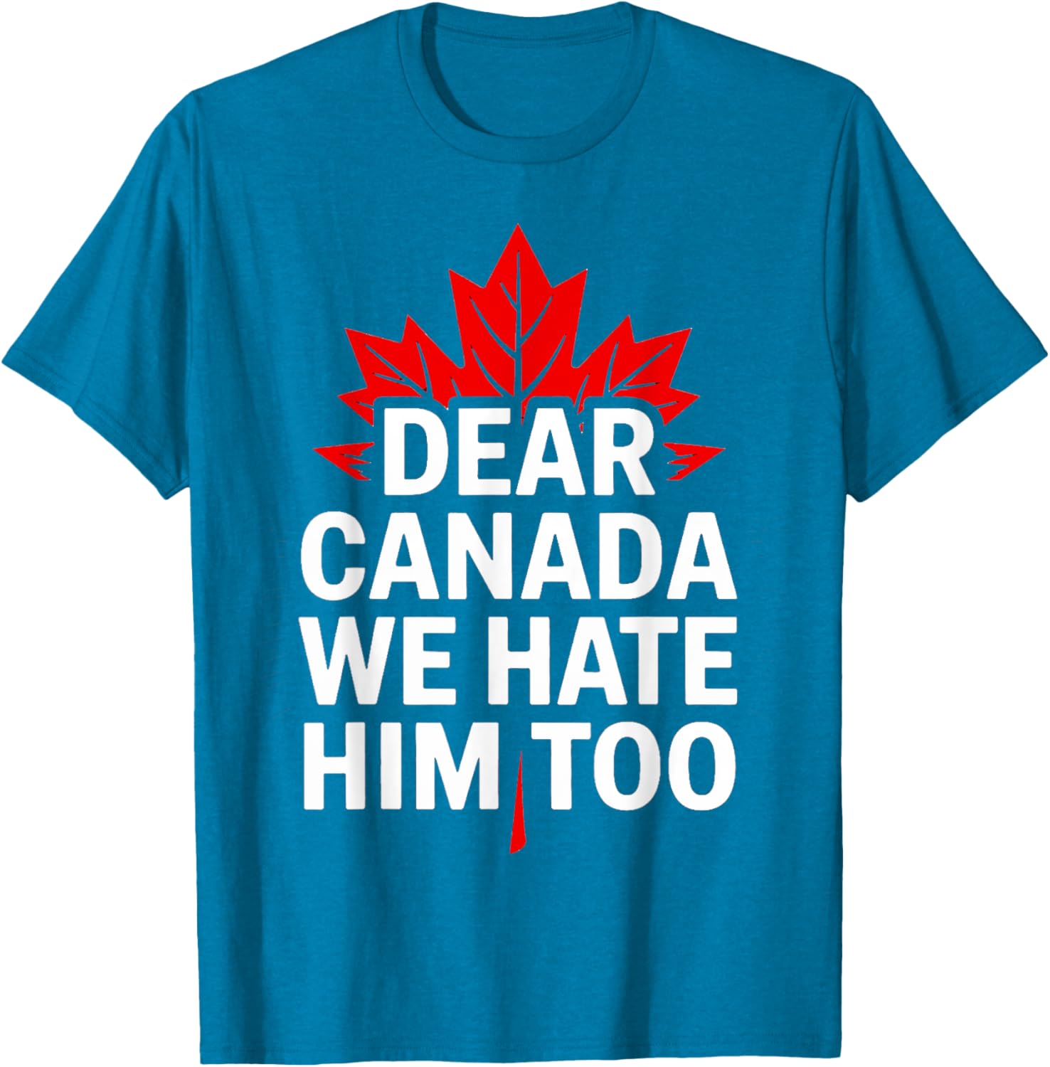 Dear Canada We Hate Him Too Retro T-Shirt