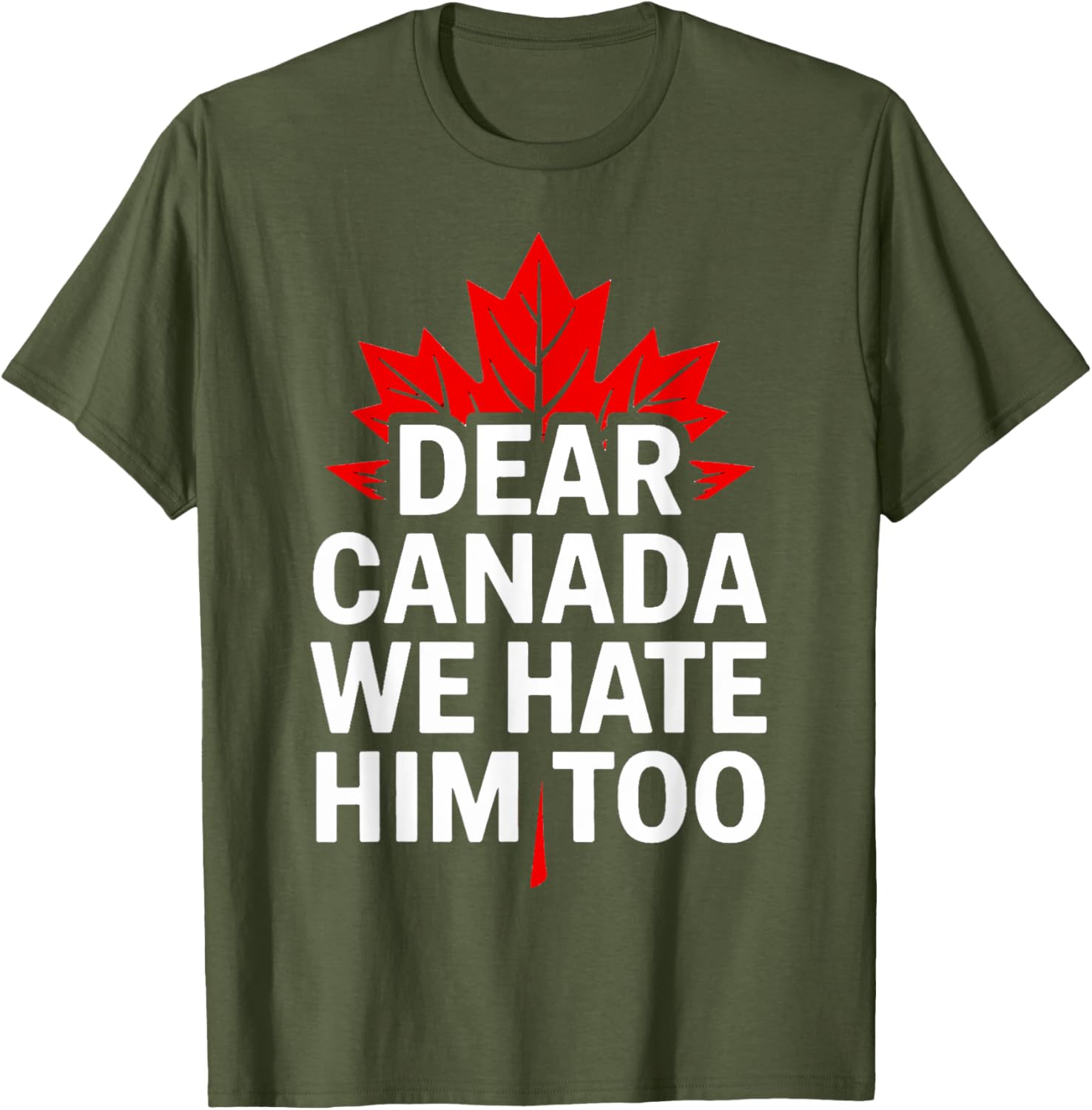 Dear Canada We Hate Him Too Retro T-Shirt