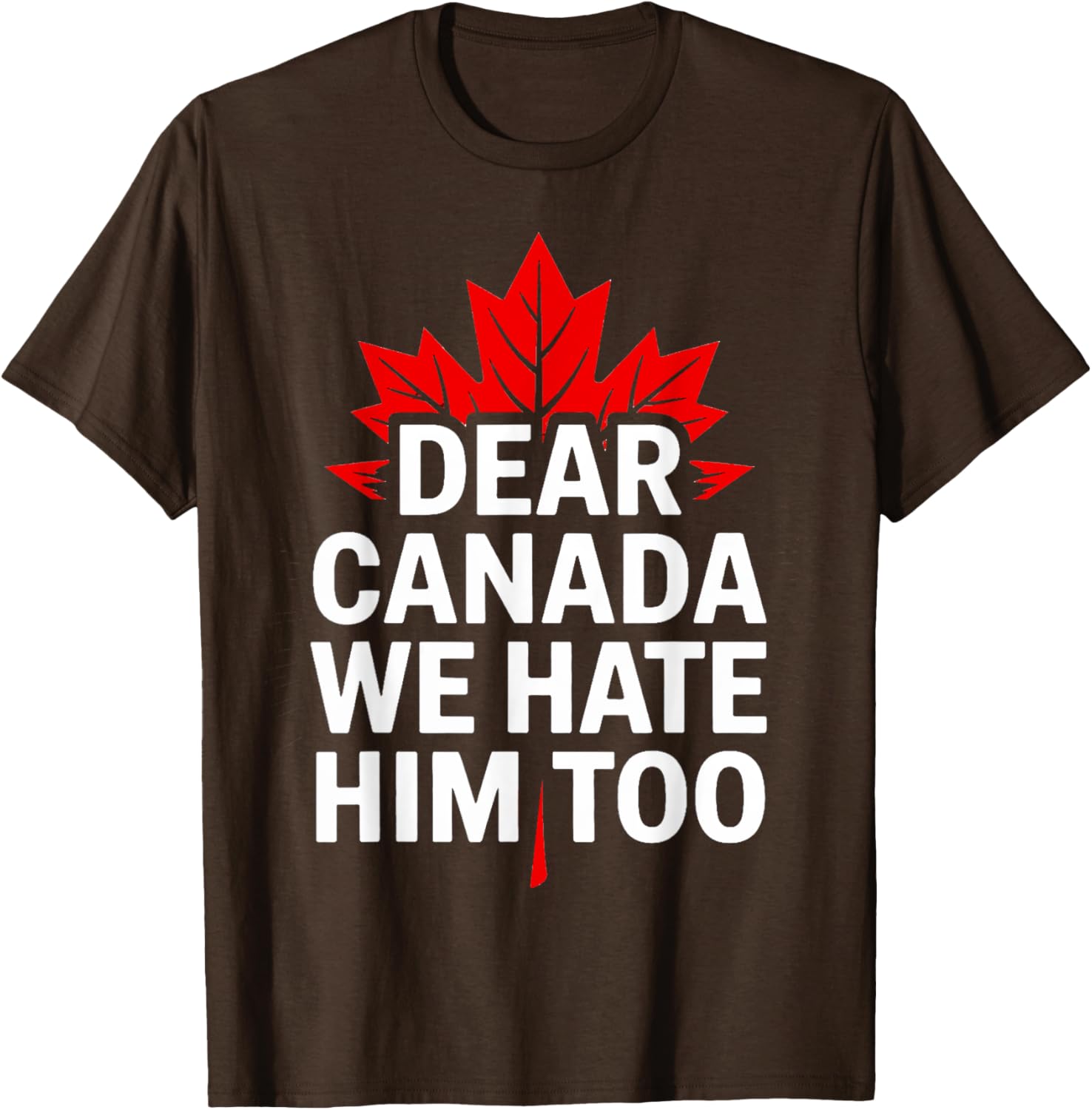 Dear Canada We Hate Him Too Retro T-Shirt