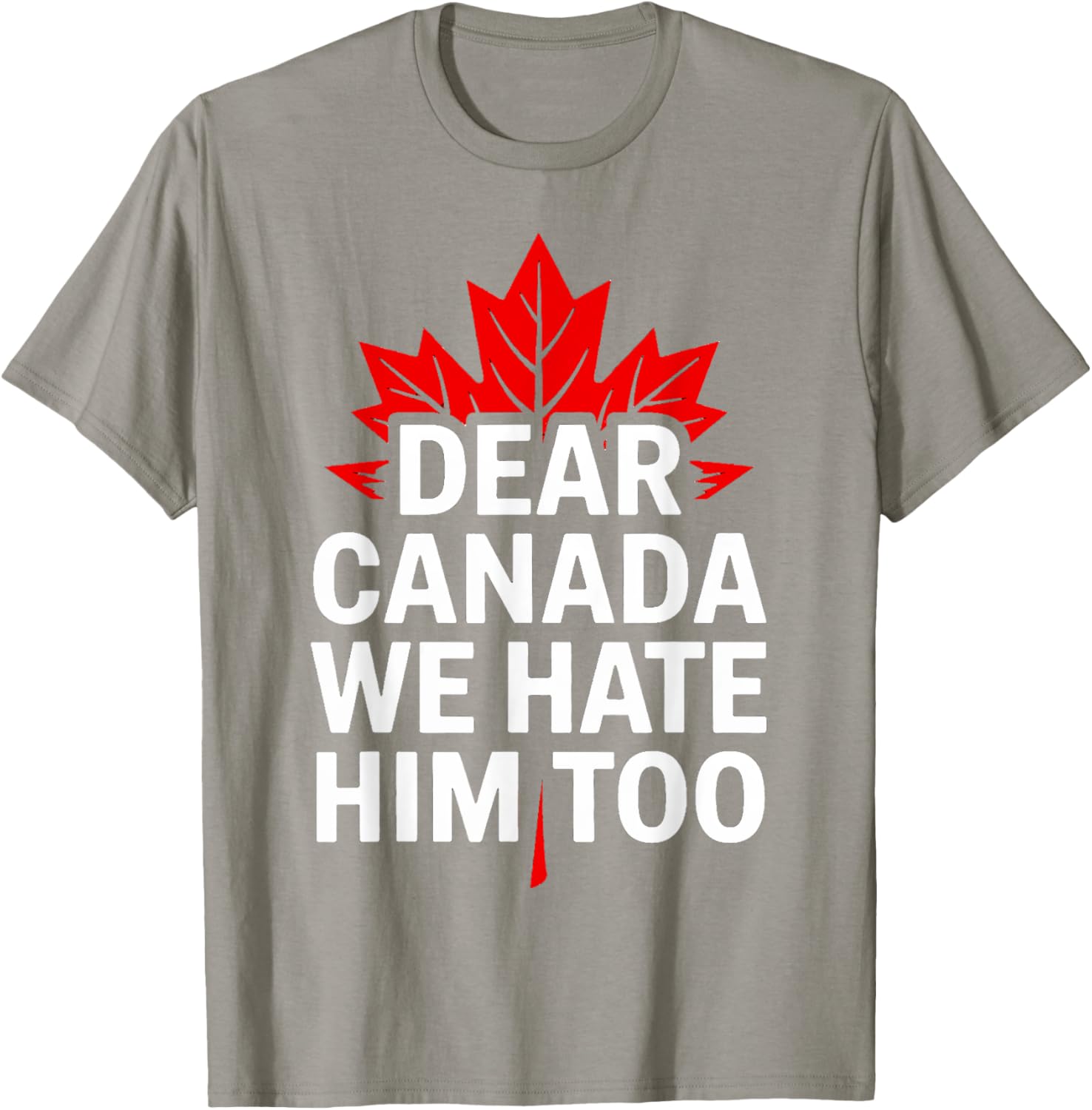 Dear Canada We Hate Him Too Retro T-Shirt