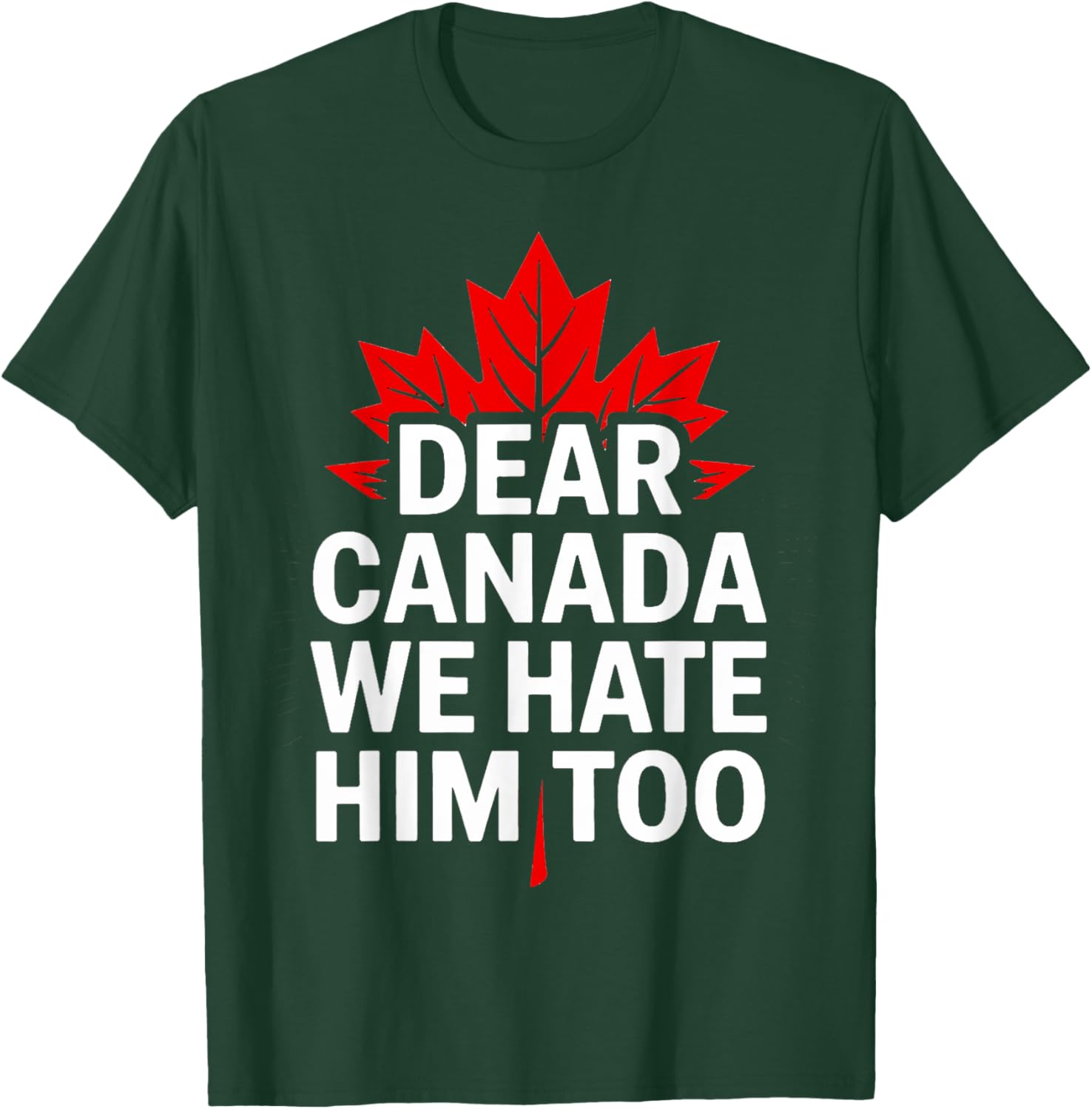 Dear Canada We Hate Him Too Retro T-Shirt