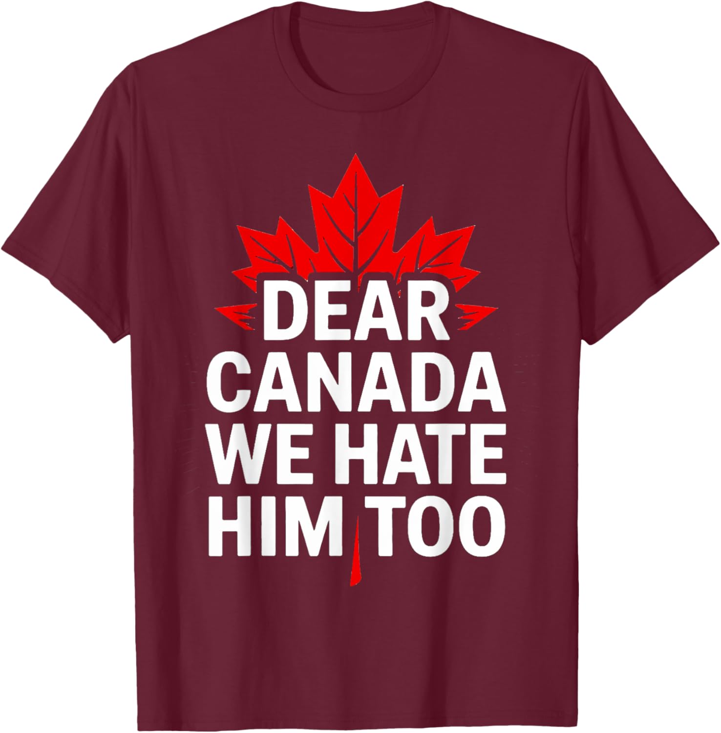 Dear Canada We Hate Him Too Retro T-Shirt