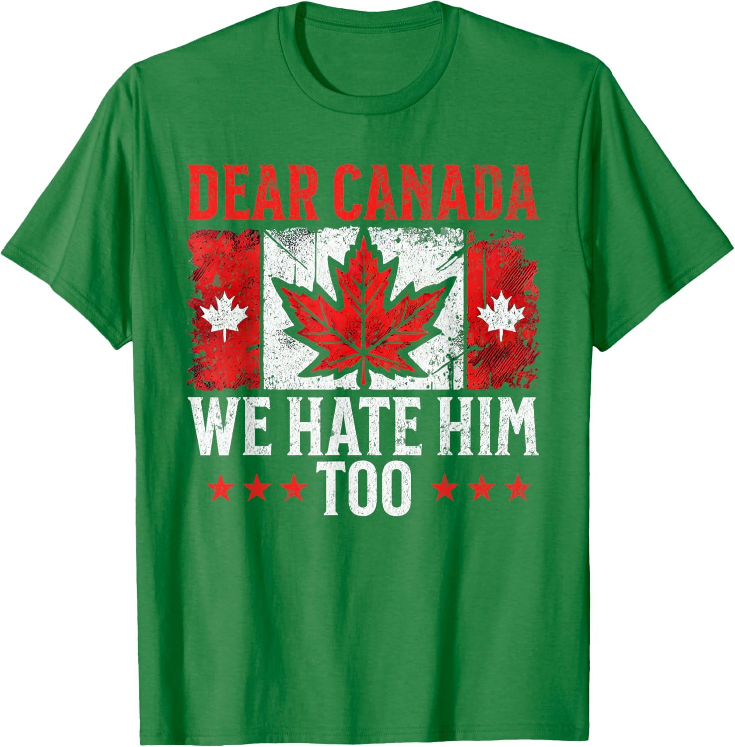 Dear Canada We Hate Him Too Standing for democracy Tee T-Shirt