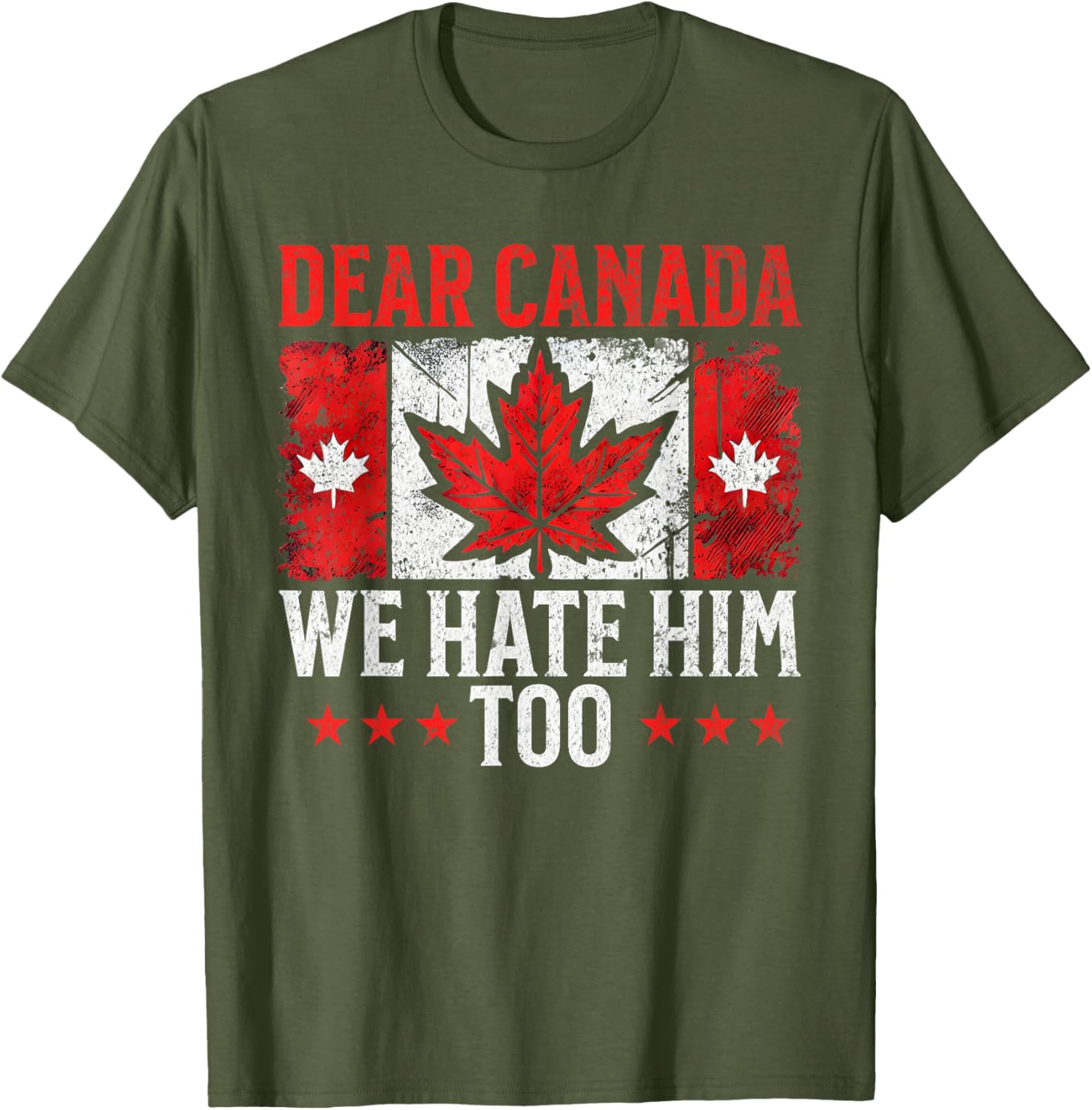 Dear Canada We Hate Him Too Standing for democracy Tee T-Shirt