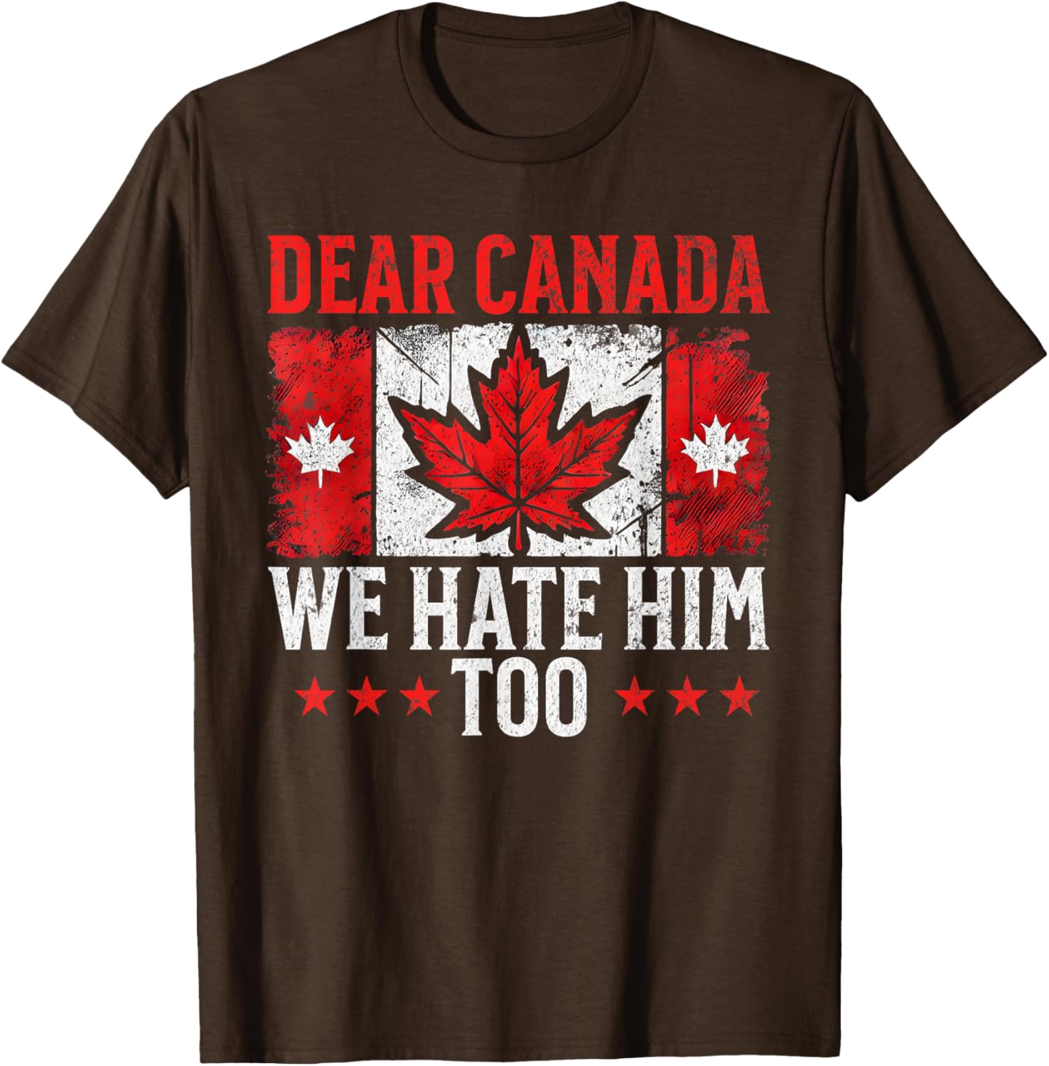 Dear Canada We Hate Him Too Standing for democracy Tee T-Shirt