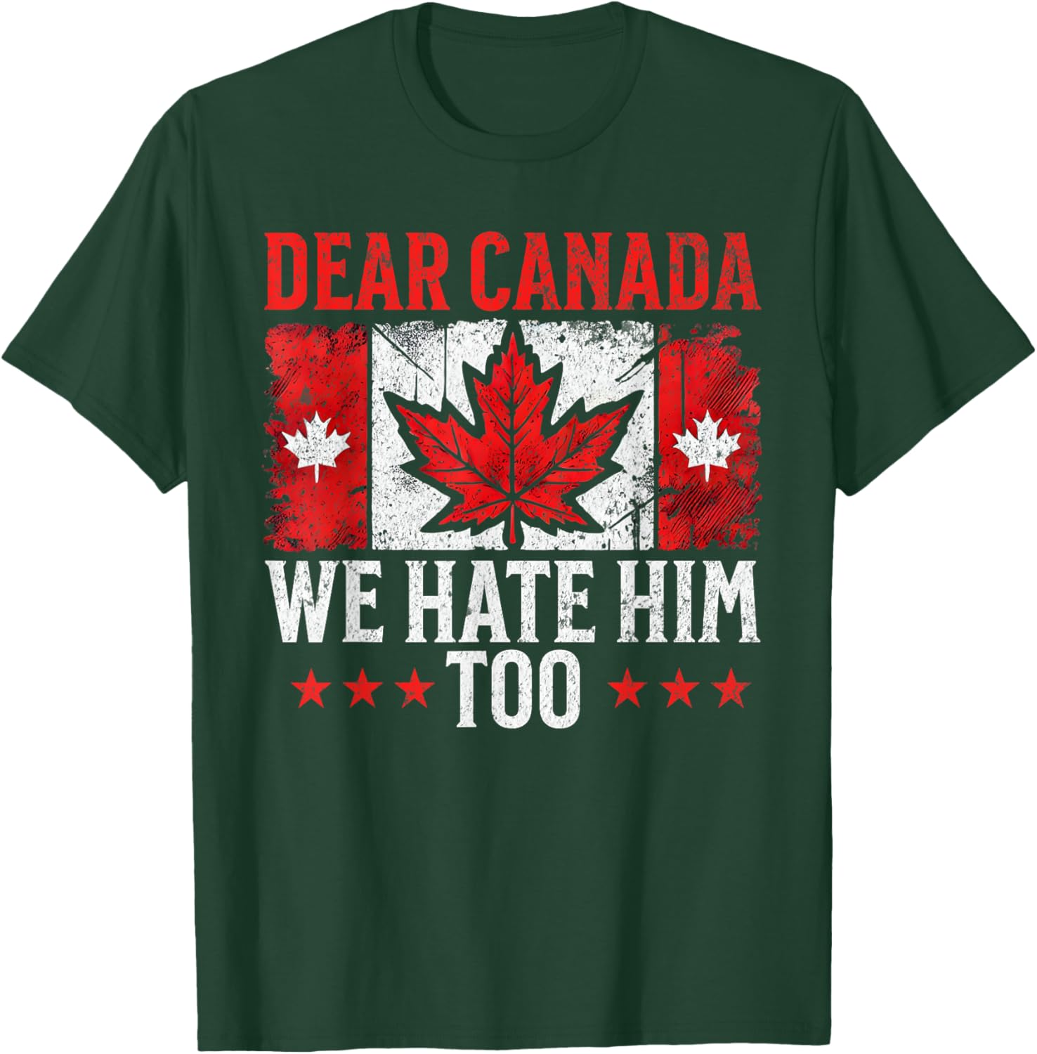 Dear Canada We Hate Him Too Standing for democracy Tee T-Shirt