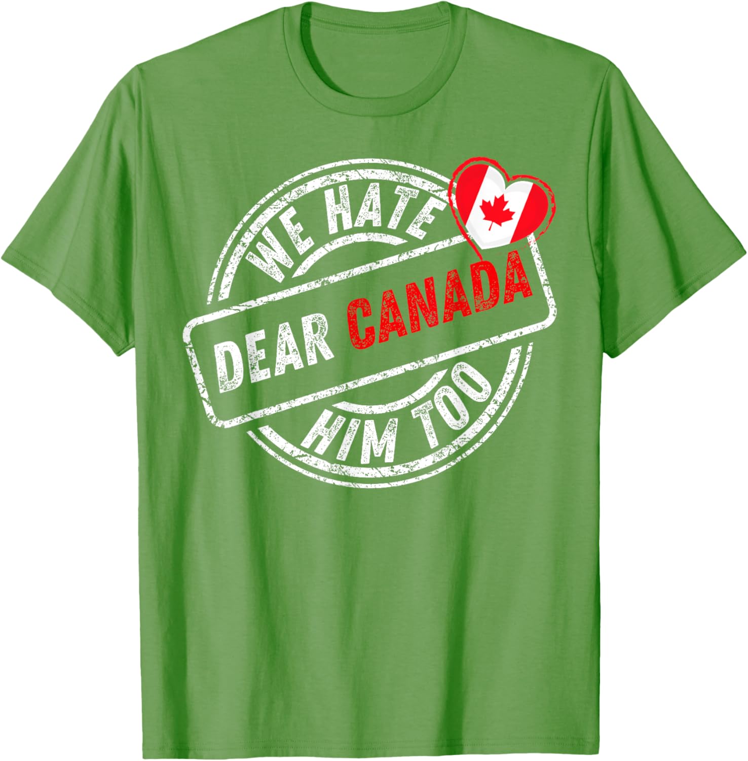 Dear Canada We Hate Him Too T-Shirt