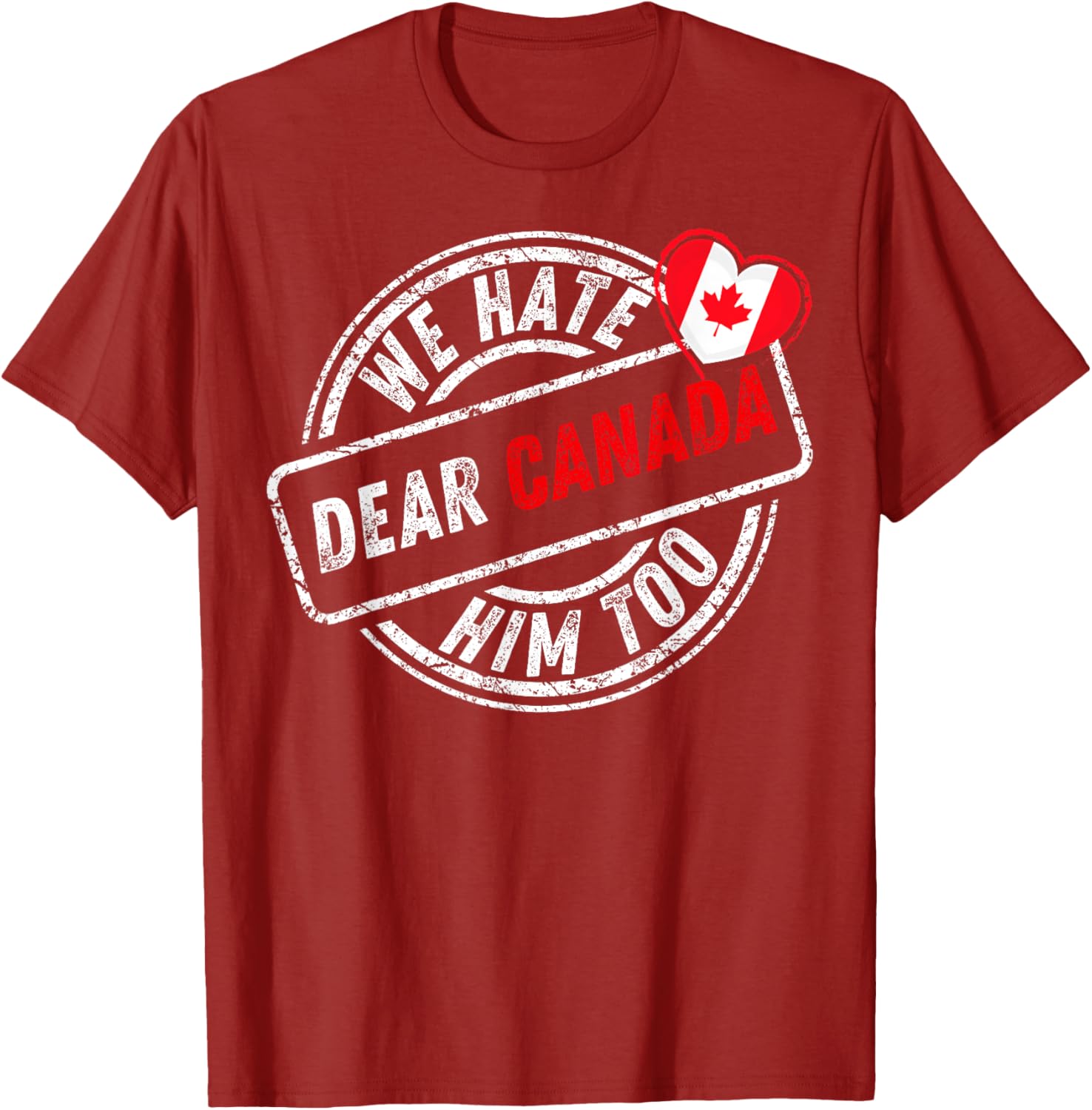 Dear Canada We Hate Him Too T-Shirt