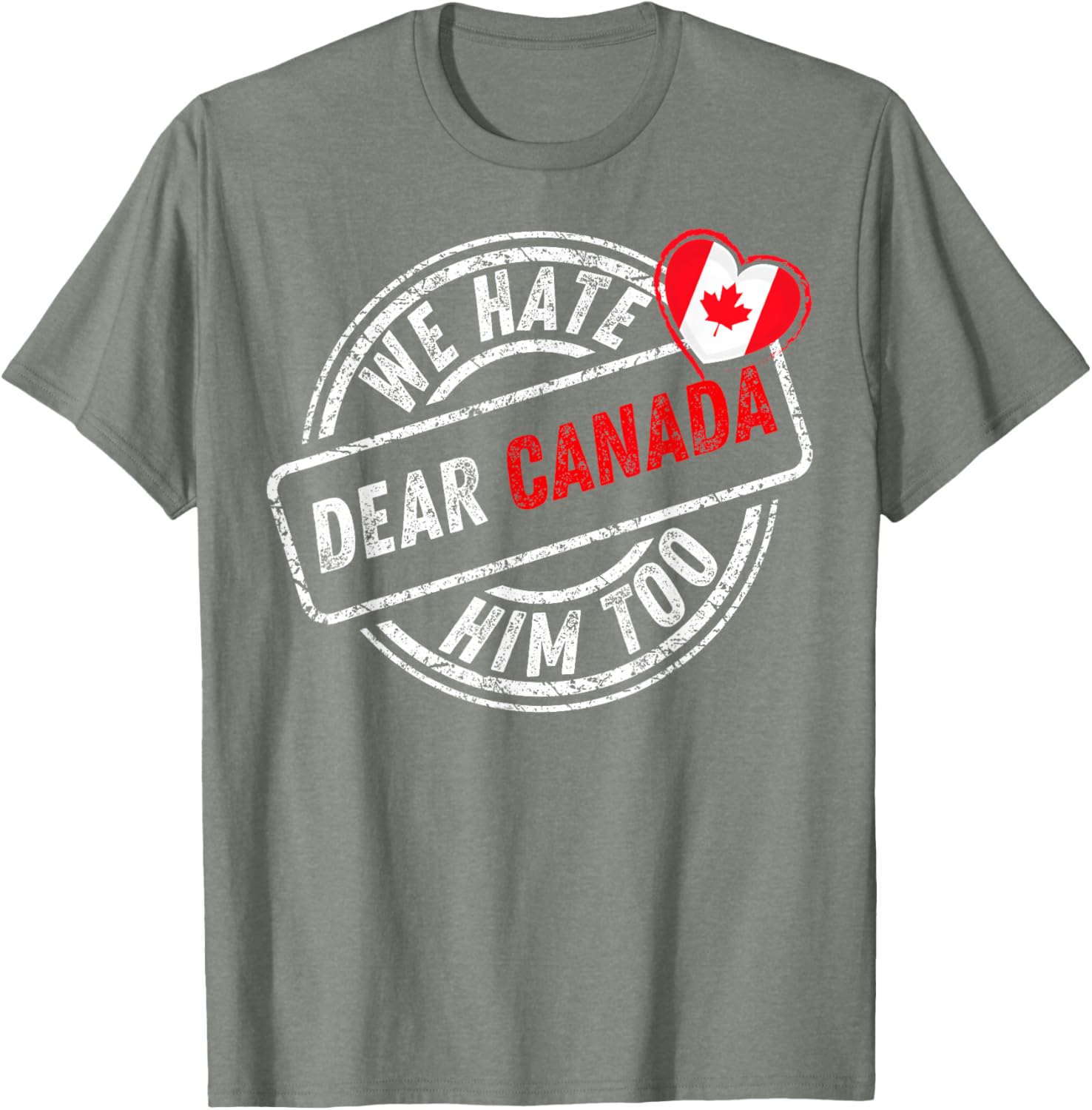 Dear Canada We Hate Him Too T-Shirt