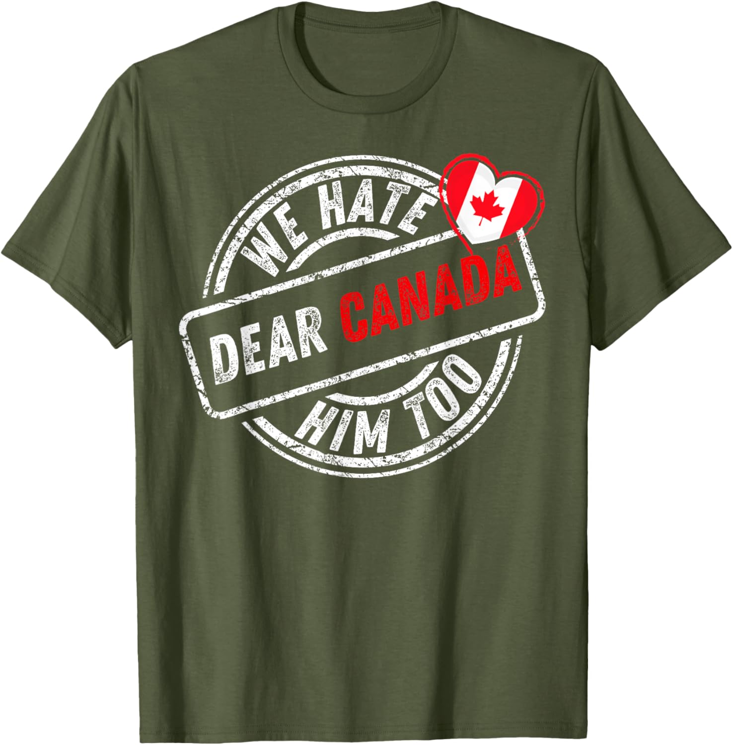 Dear Canada We Hate Him Too T-Shirt