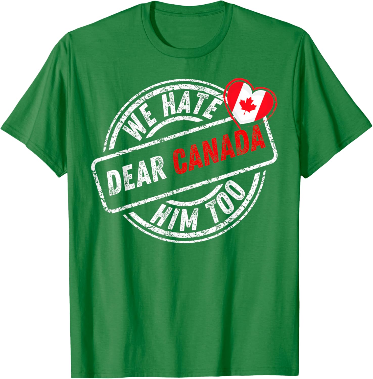 Dear Canada We Hate Him Too T-Shirt