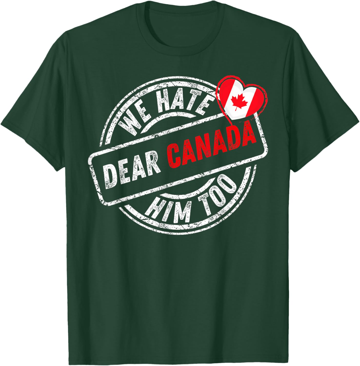 Dear Canada We Hate Him Too T-Shirt