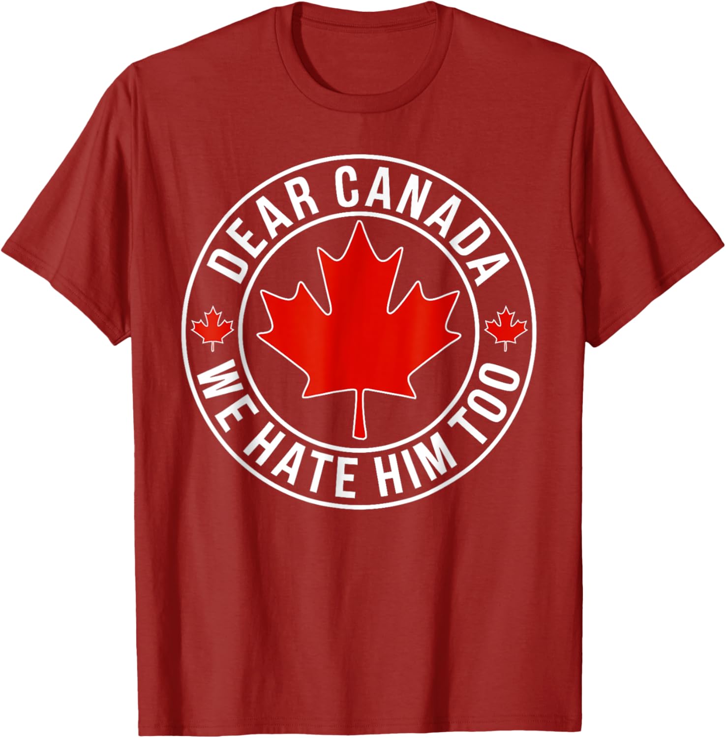 Dear Canada We Hate Him Too T-Shirt