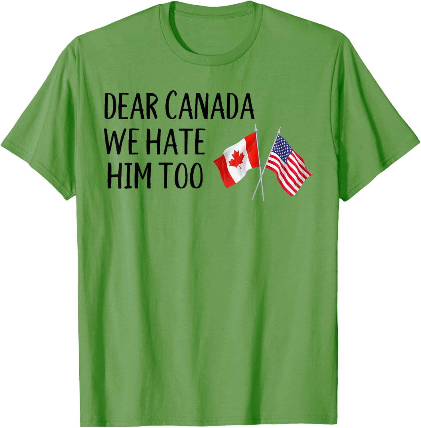 Dear Canada We Hate Him Too T-Shirt