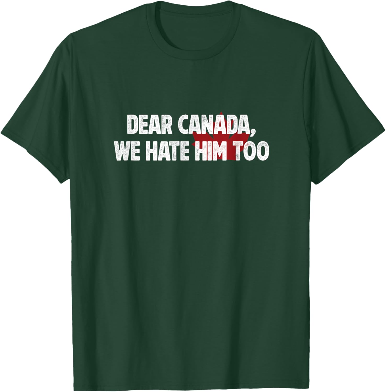 Dear Canada We Hate Him Too T-Shirt