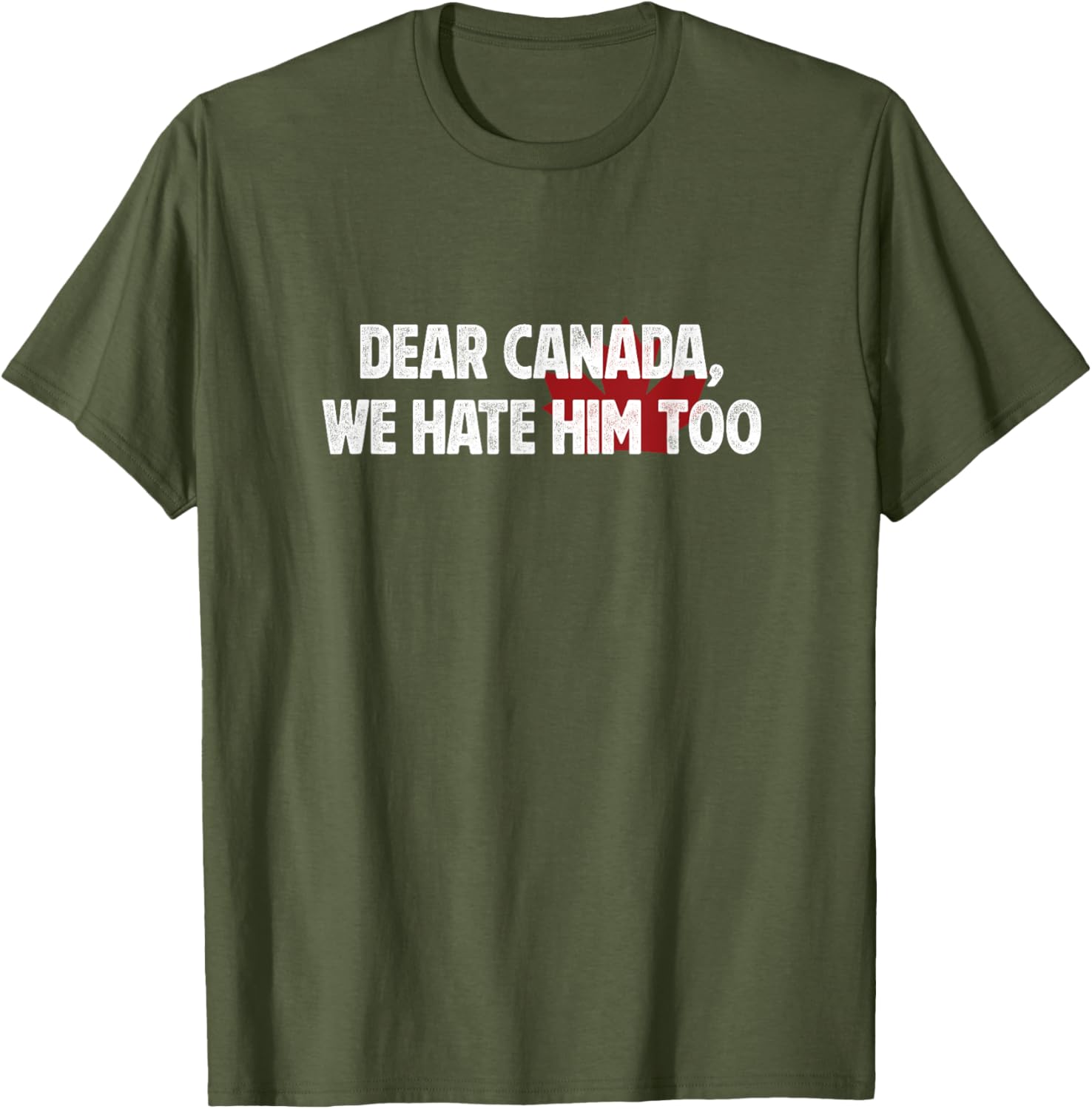 Dear Canada We Hate Him Too T-Shirt