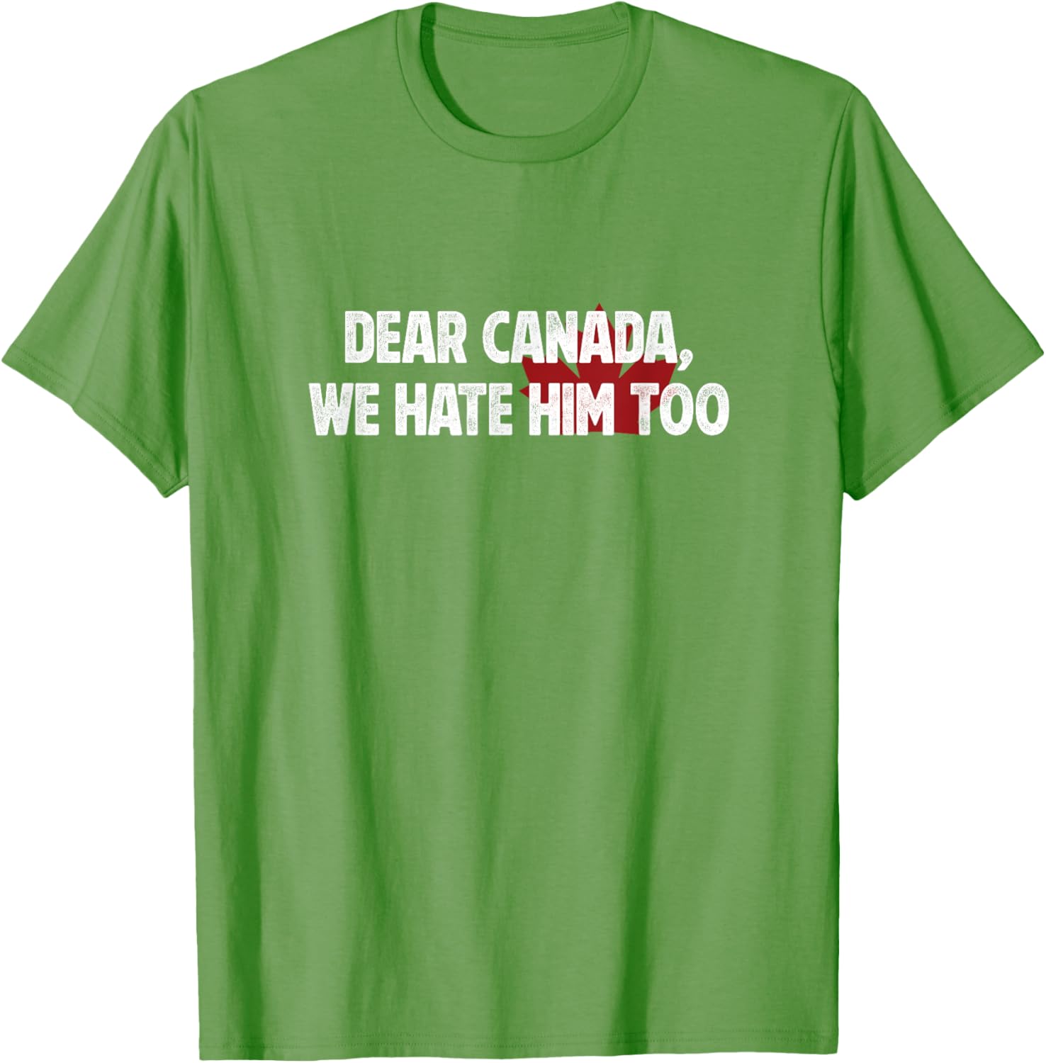 Dear Canada We Hate Him Too T-Shirt