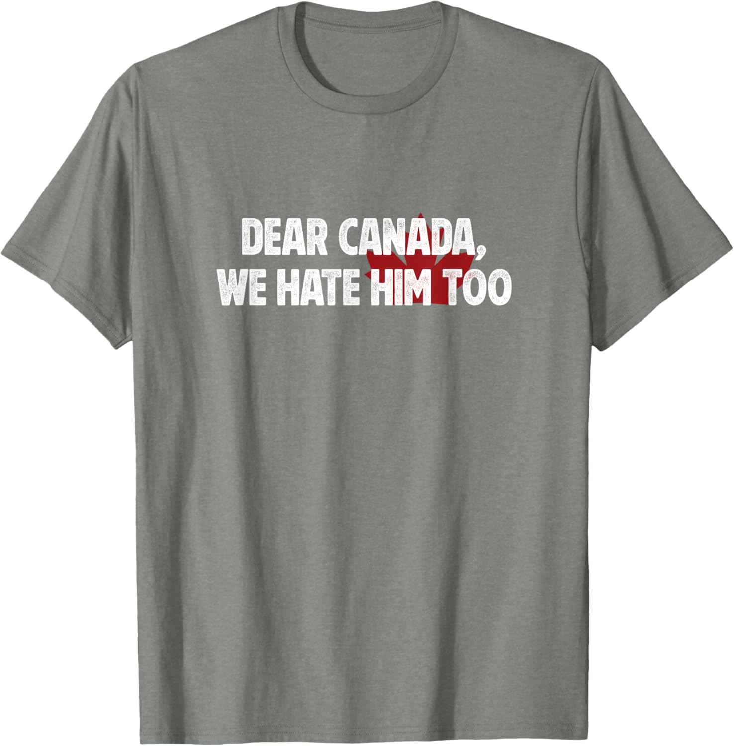 Dear Canada We Hate Him Too T-Shirt