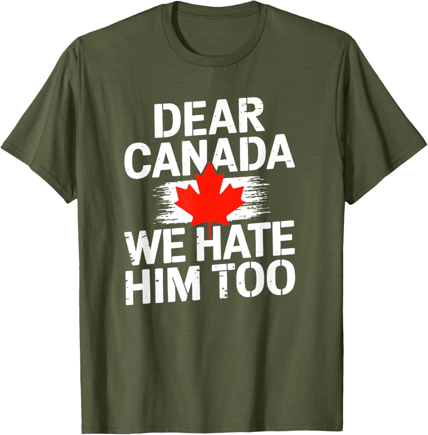 Dear Canada We Hate Him Too T-Shirt
