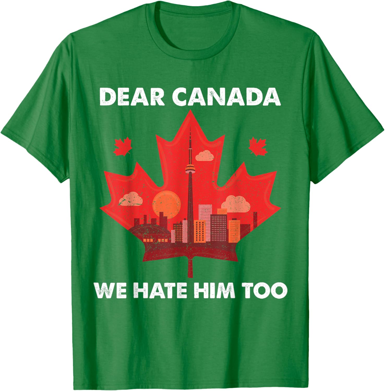 Dear Canada We Hate Him Too T-Shirt