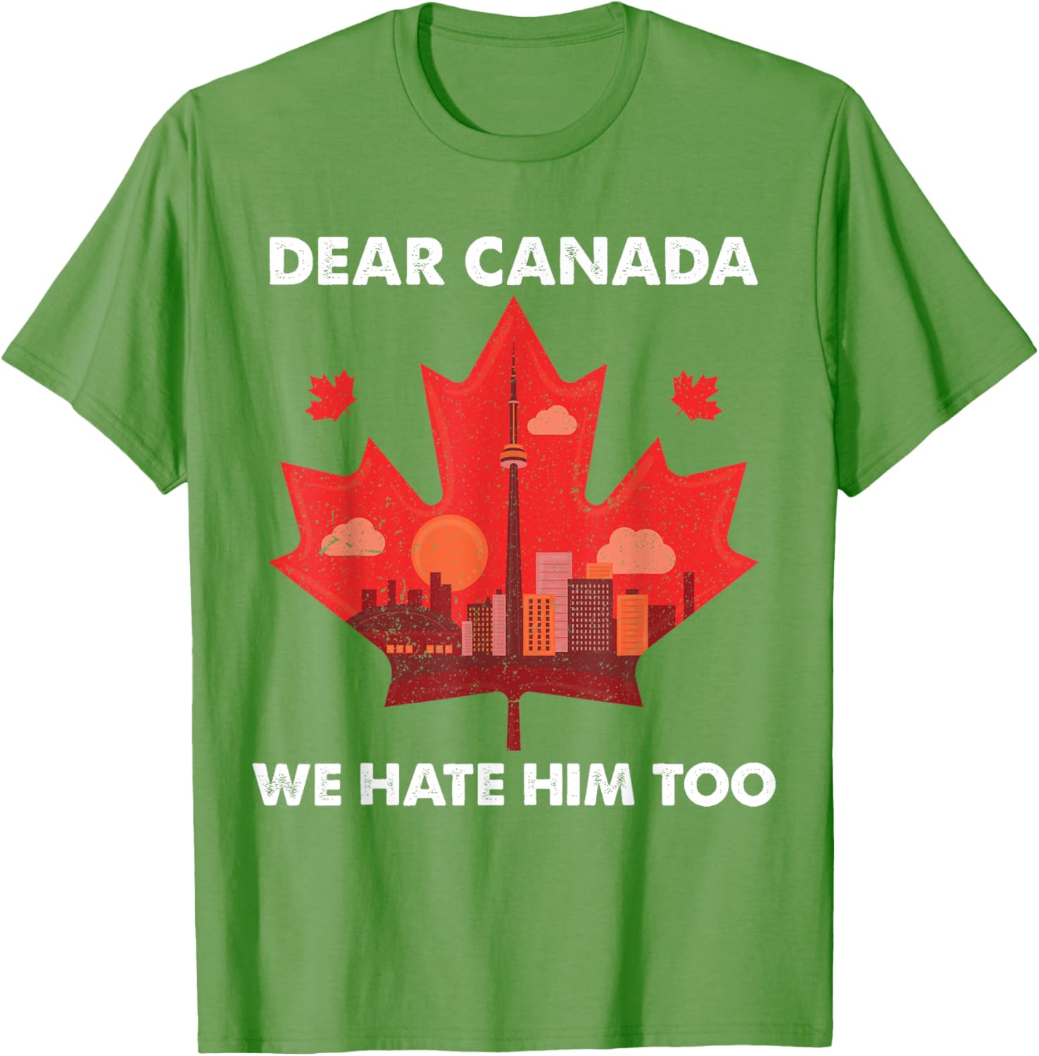 Dear Canada We Hate Him Too T-Shirt