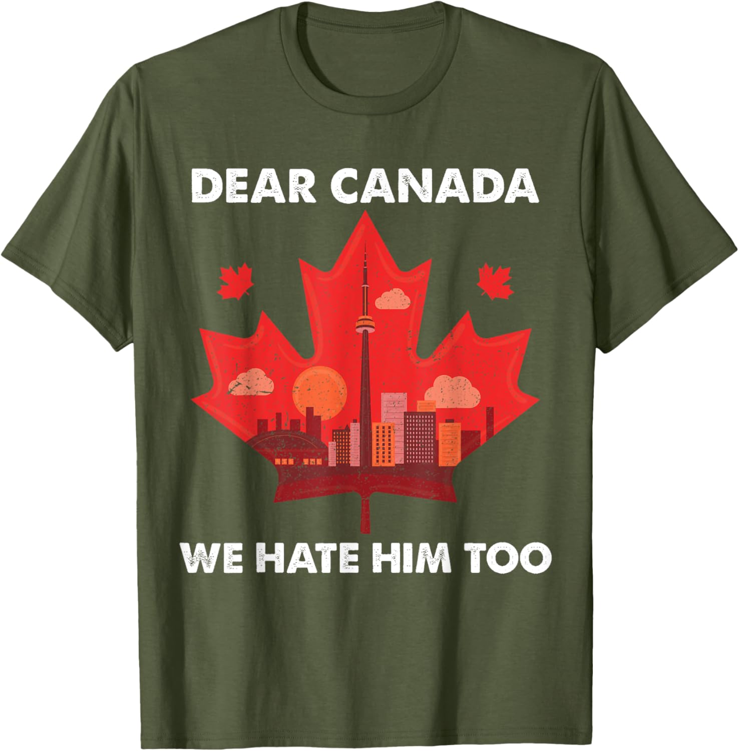 Dear Canada We Hate Him Too T-Shirt