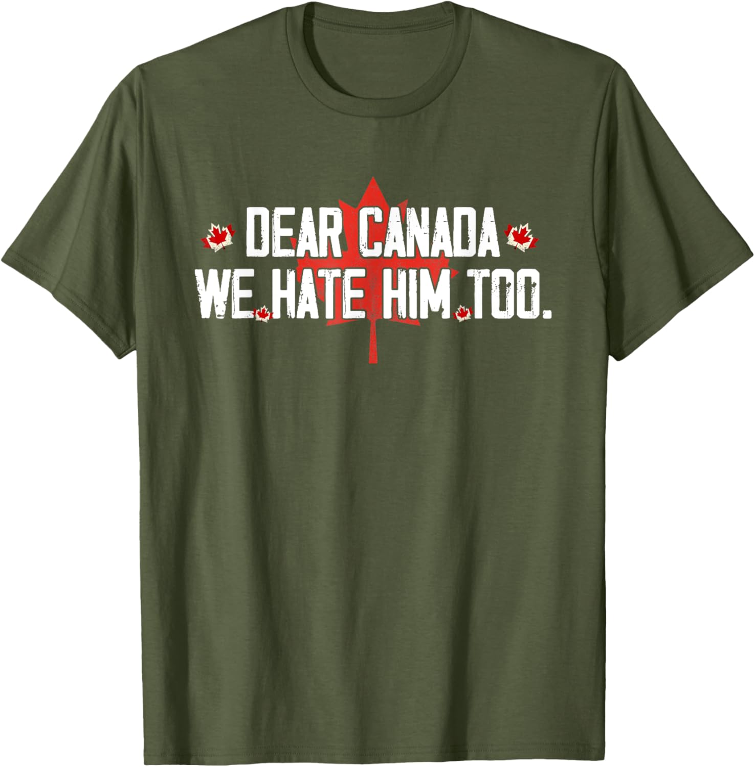 Dear Canada We Hate Him Too T-Shirt
