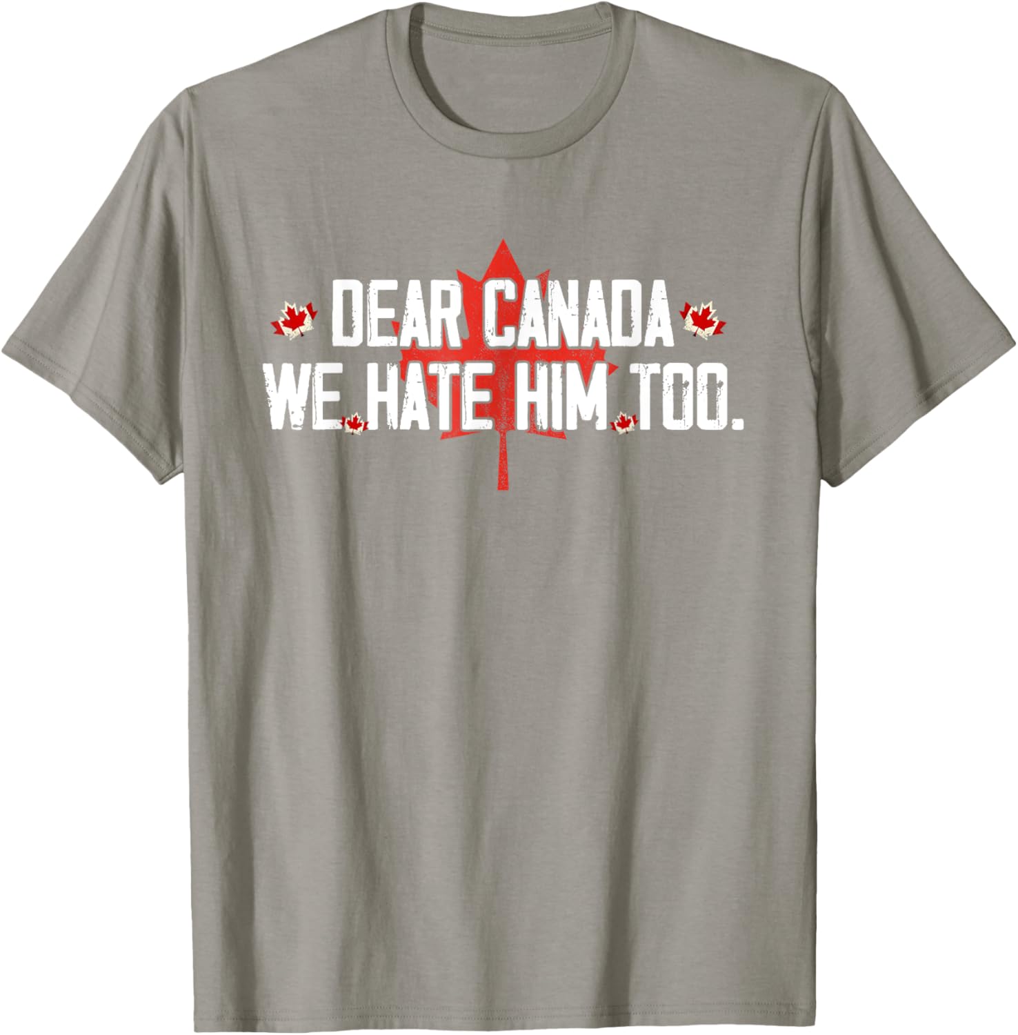 Dear Canada We Hate Him Too T-Shirt
