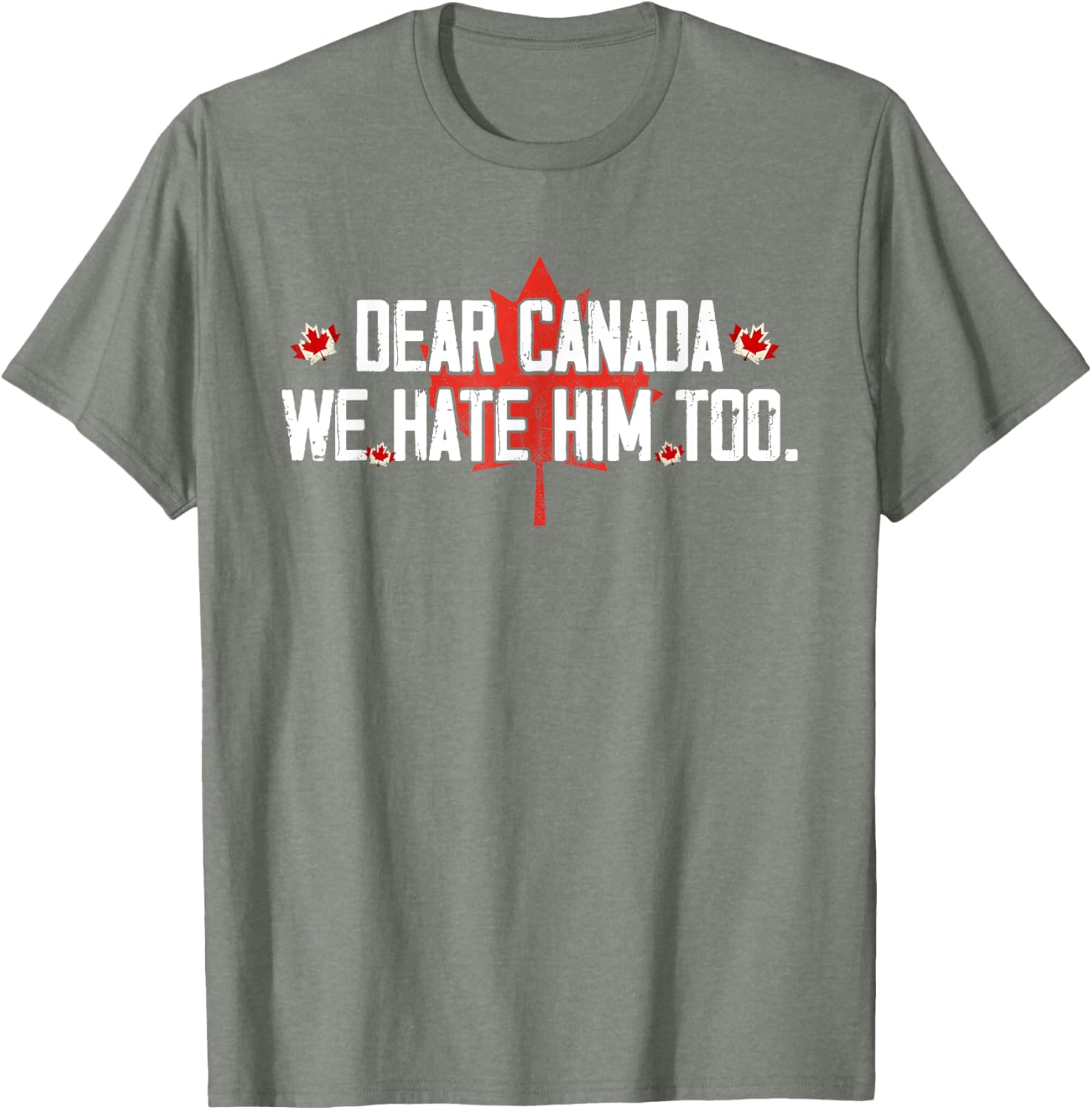 Dear Canada We Hate Him Too T-Shirt