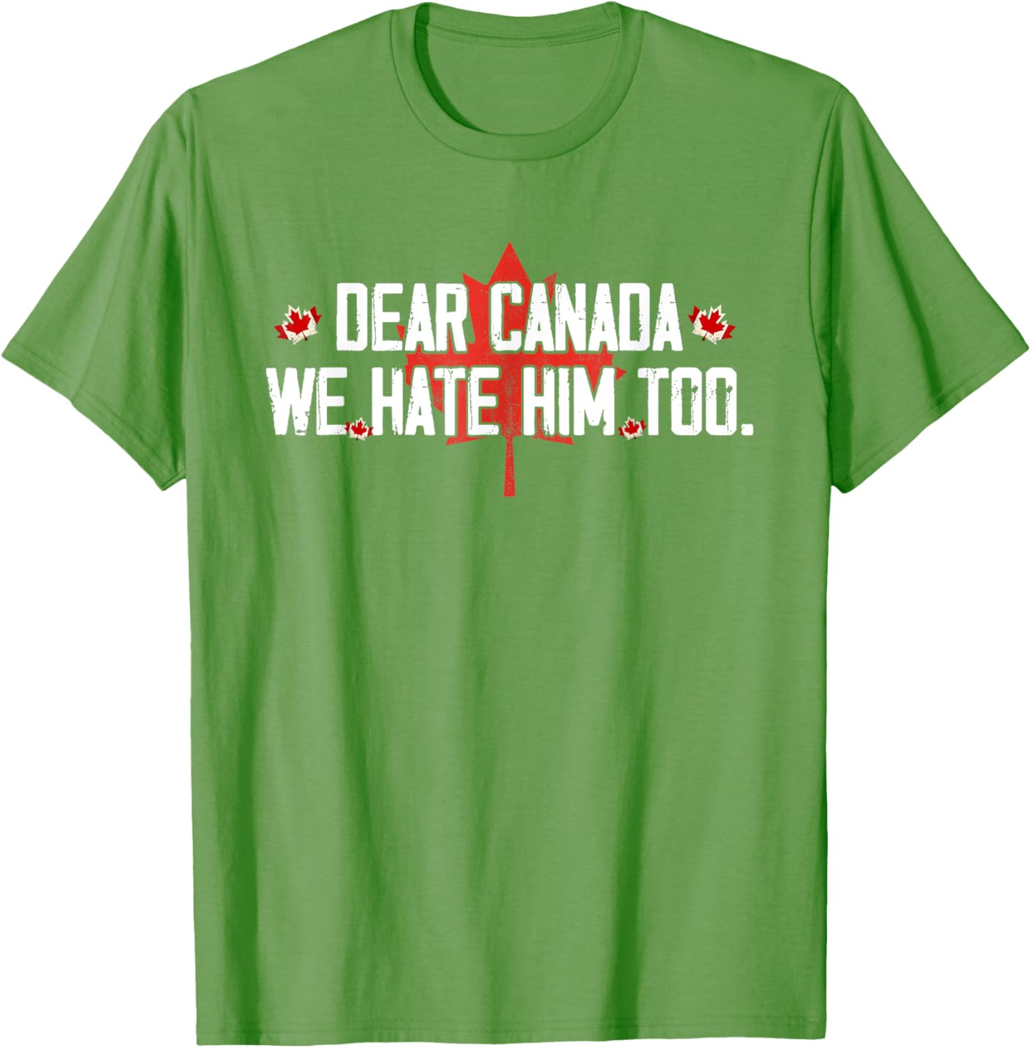 Dear Canada We Hate Him Too T-Shirt
