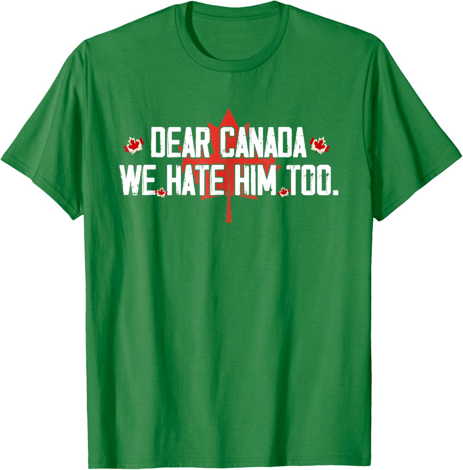 Dear Canada We Hate Him Too T-Shirt