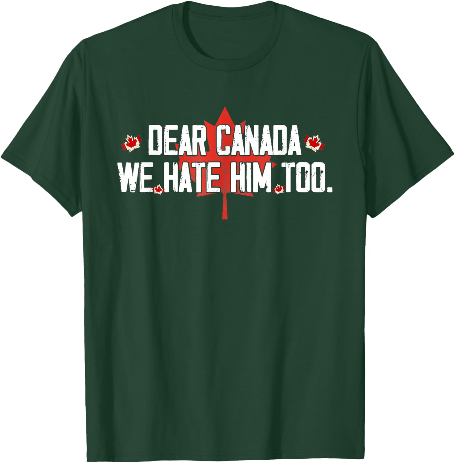 Dear Canada We Hate Him Too T-Shirt
