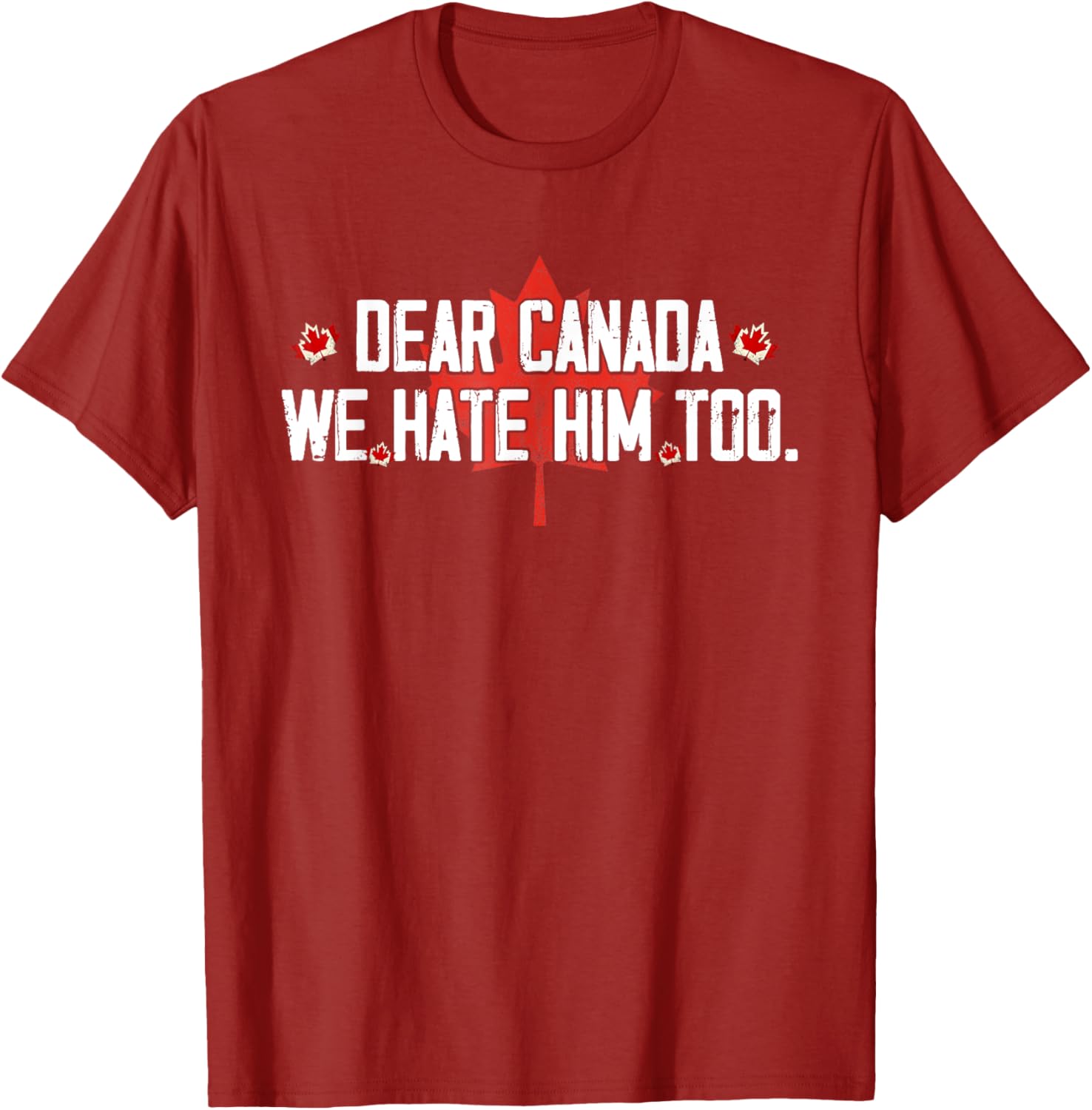 Dear Canada We Hate Him Too T-Shirt