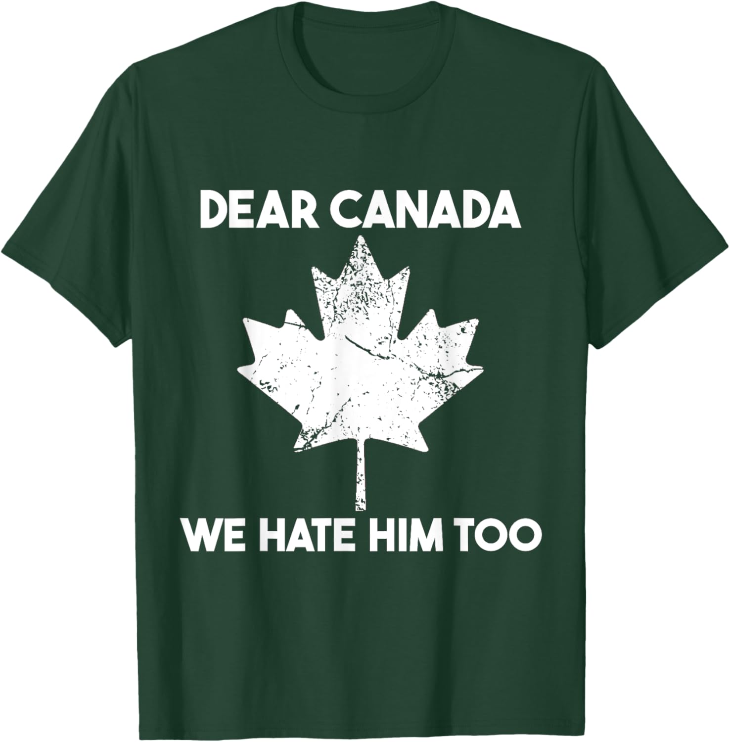 Dear Canada We Hate Him Too T-Shirt