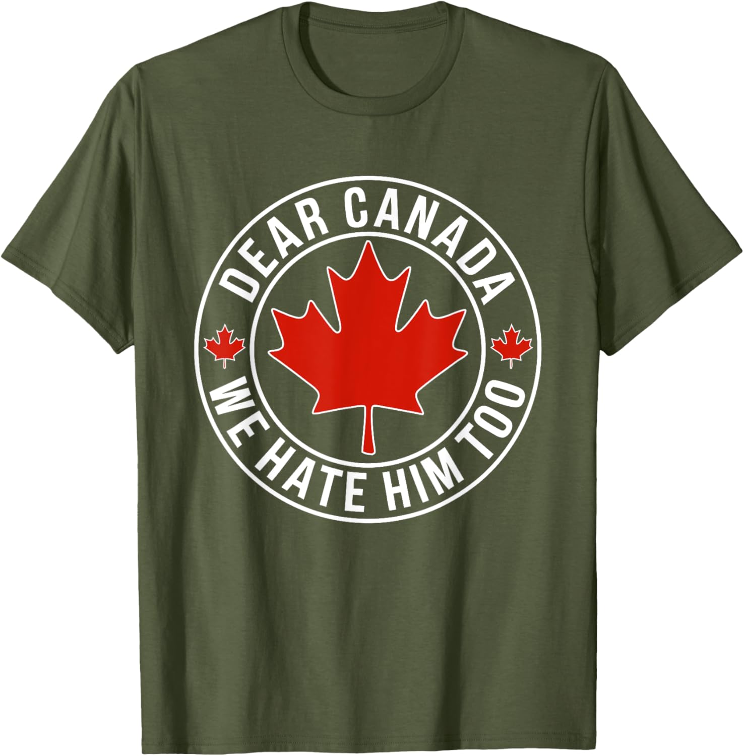 Dear Canada We Hate Him Too T-Shirt