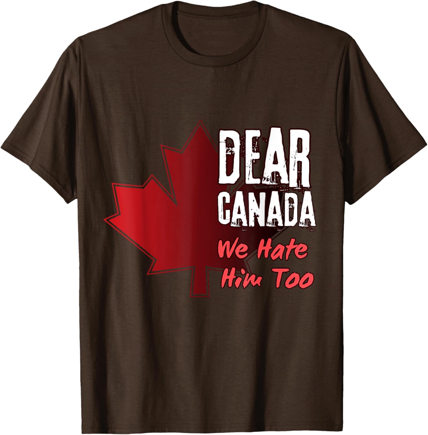 Dear Canada We Hate Him Too T-Shirt