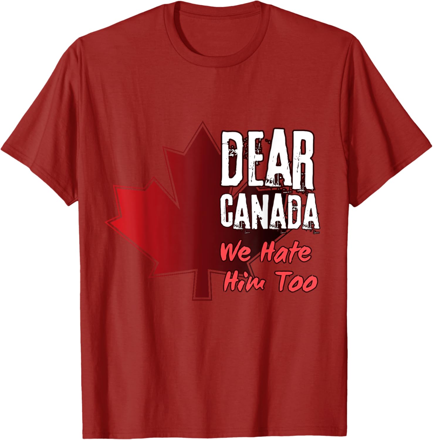 Dear Canada We Hate Him Too T-Shirt
