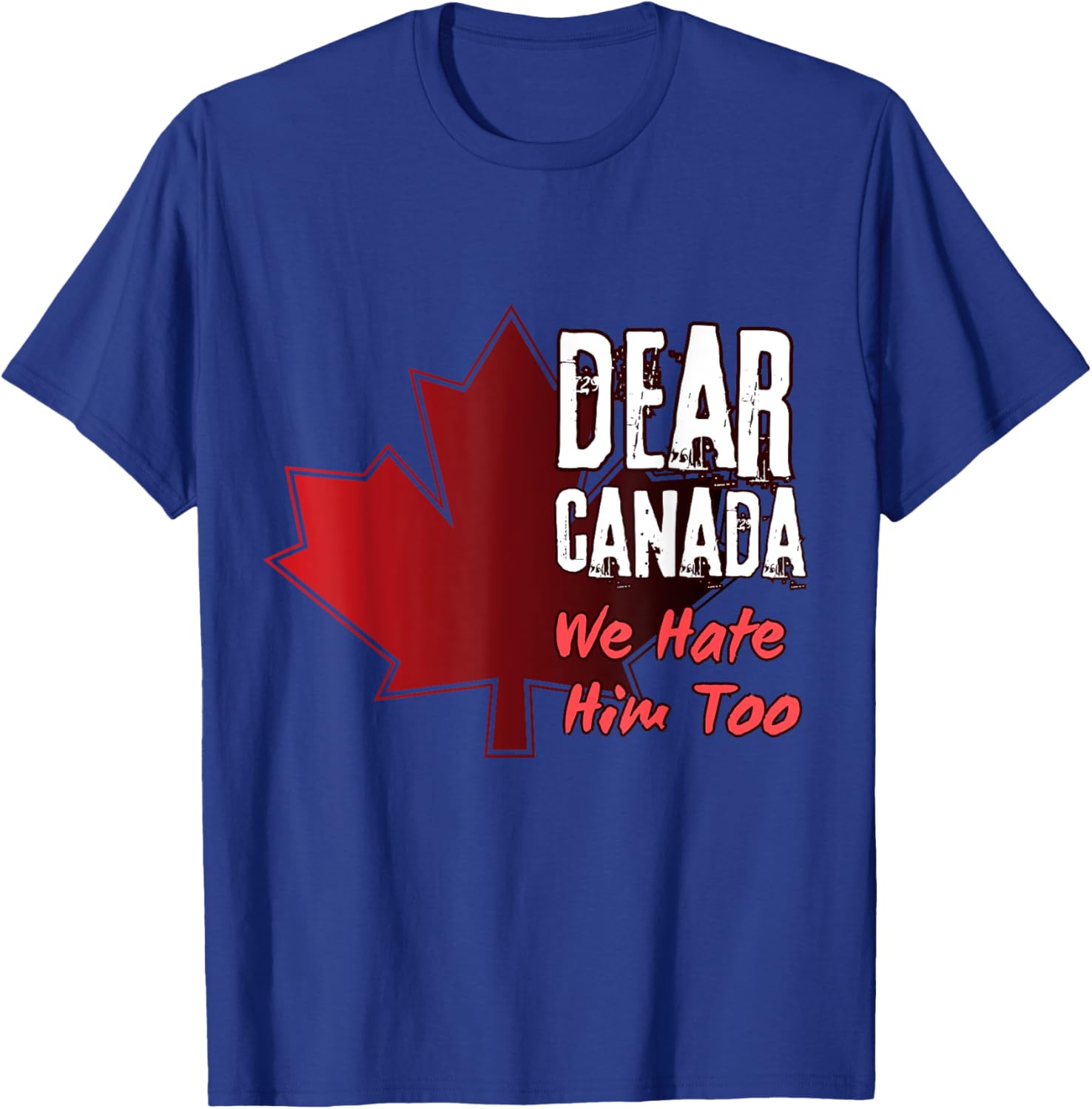 Dear Canada We Hate Him Too T-Shirt
