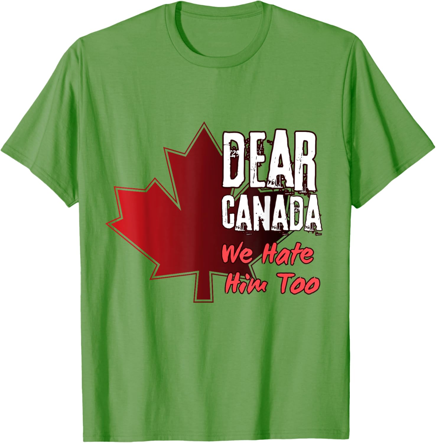 Dear Canada We Hate Him Too T-Shirt