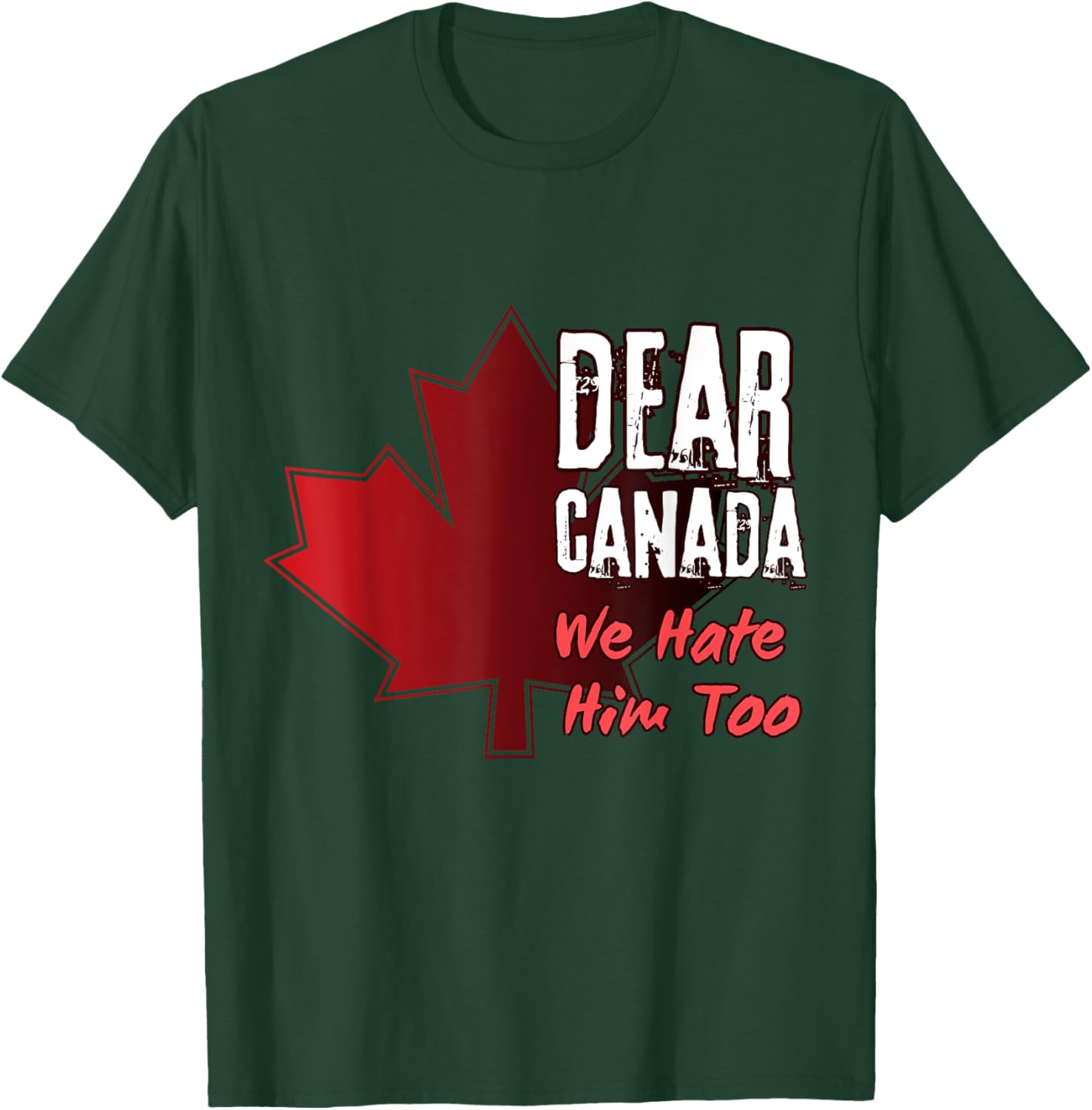 Dear Canada We Hate Him Too T-Shirt