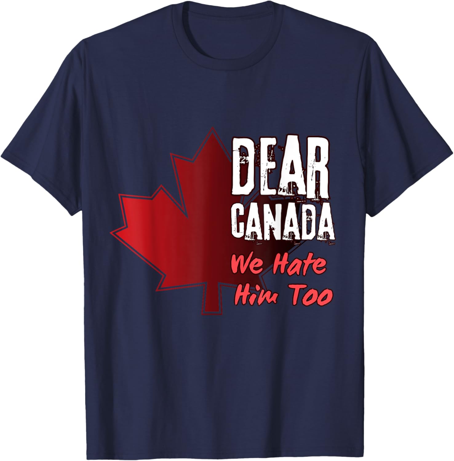 Dear Canada We Hate Him Too T-Shirt
