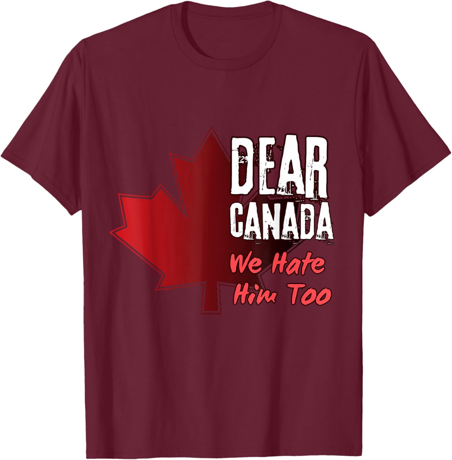 Dear Canada We Hate Him Too T-Shirt