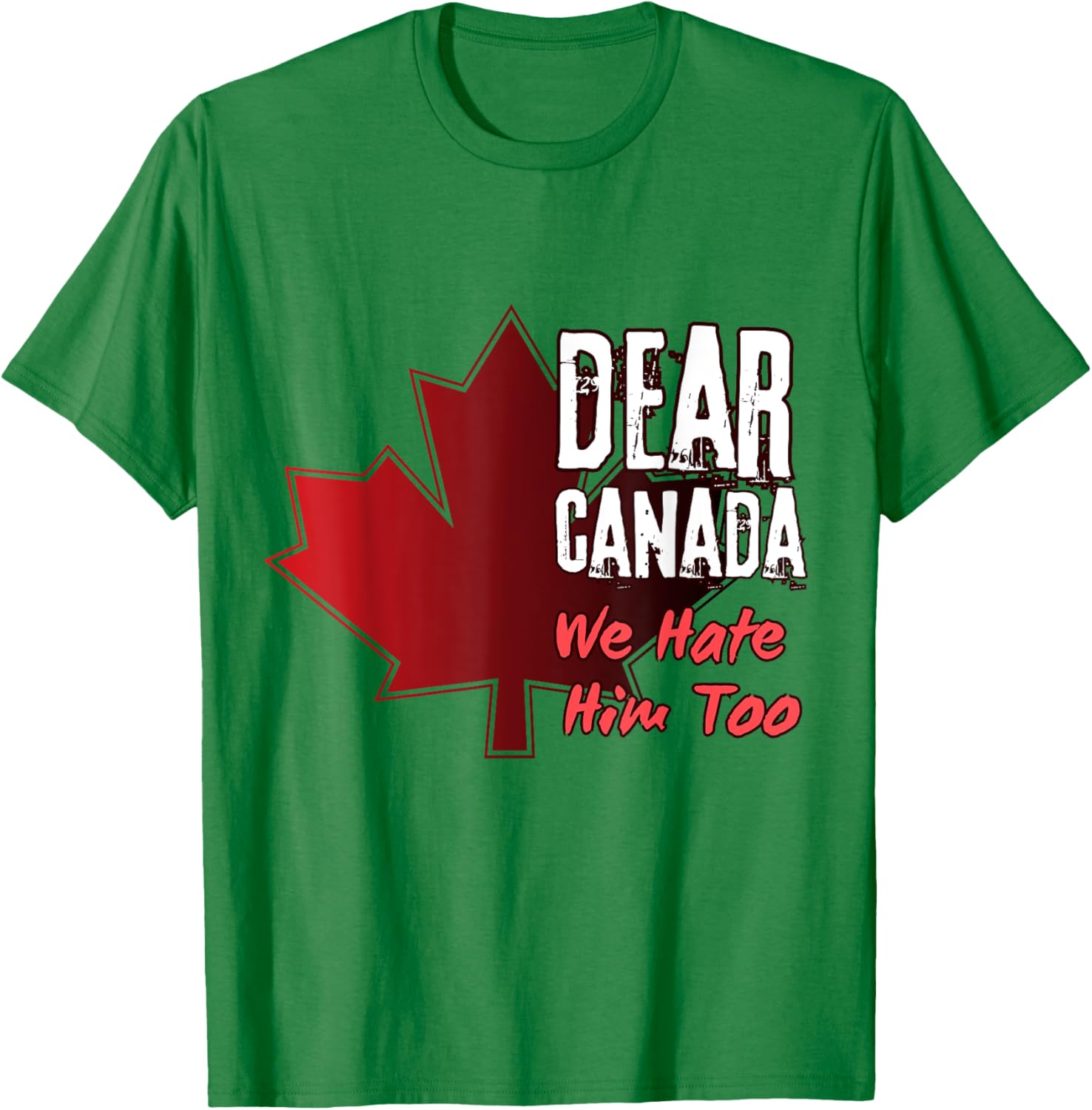 Dear Canada We Hate Him Too T-Shirt